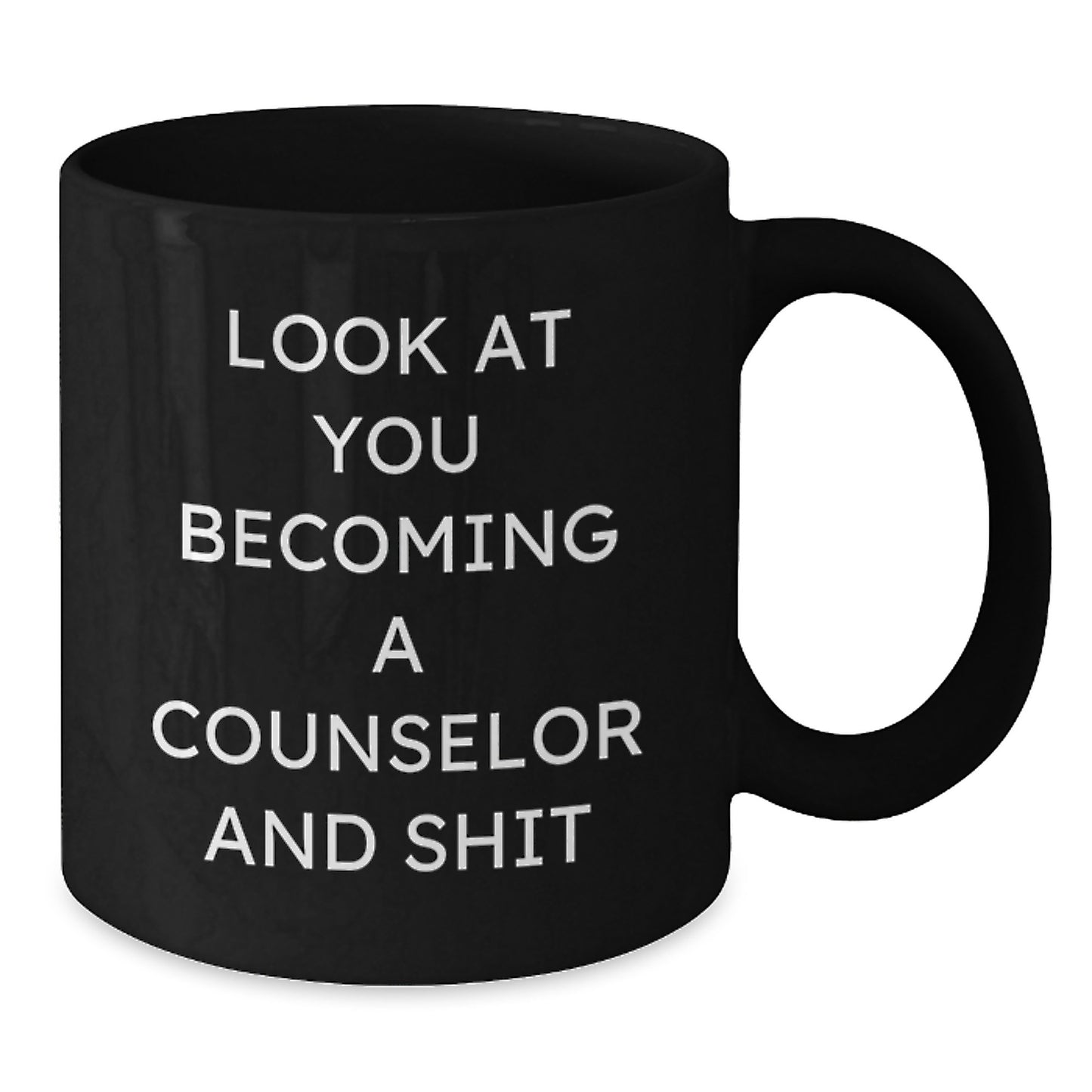 Funny Counselor Gifts from Friends Women, Black Coffee Mug, Valentine's Unique Mugs for Counselor, Look At You Becoming A Counselor And Shit - Additional
