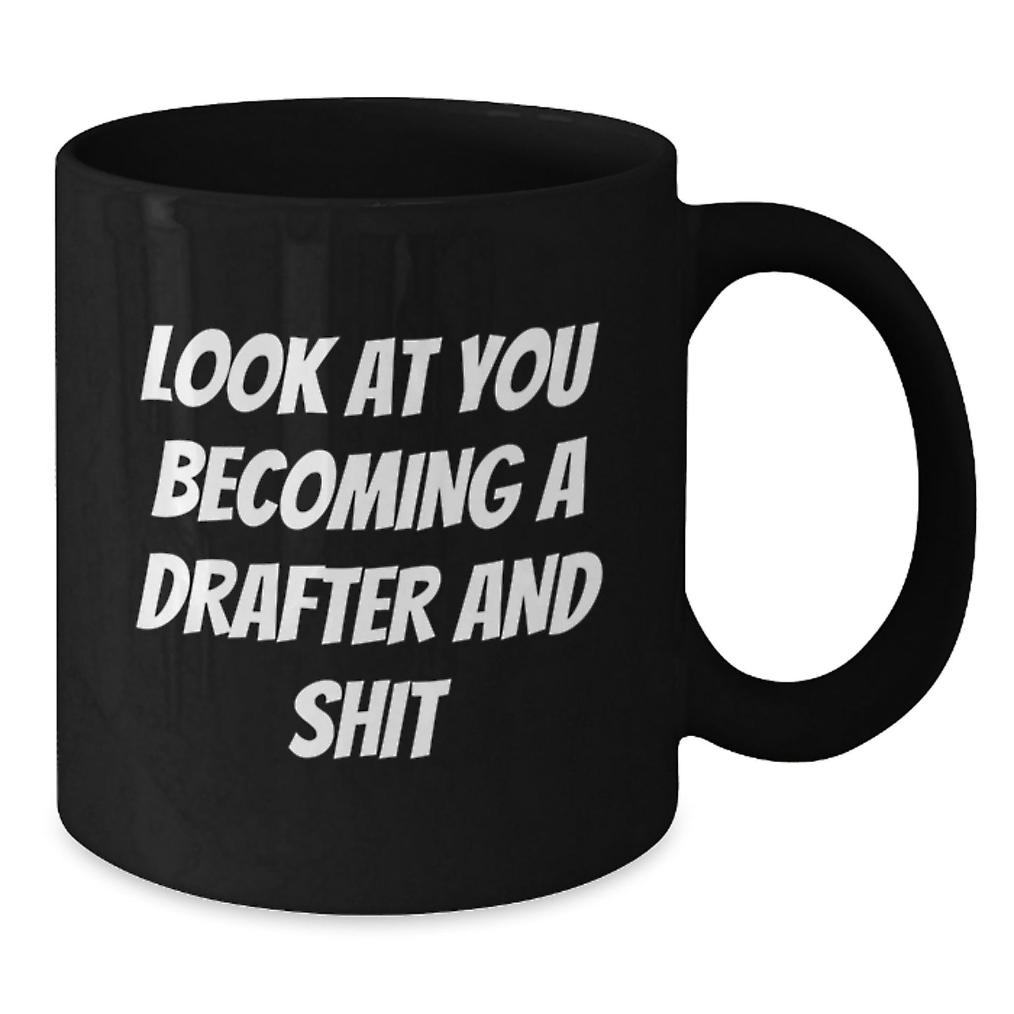 Funny Drafter Gifts from Men to Friends, Best Black Coffee Mug for Graduation, Inspirational Quote 'Look At You Becoming A Drafter And Shit' - Additional