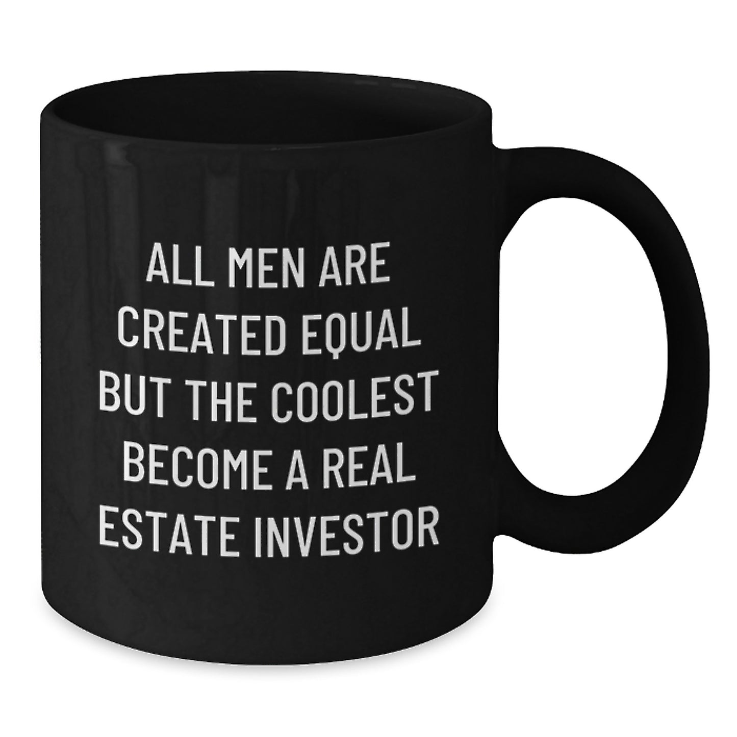 Real Estate Investor Gifts, Funny Quote Black Coffee Mug, Gifts from Friends and Family for Graduation Unique Gifts for Men, 'All Men Are Created Equal But The Coolest Become A Real Estate Investor' - Additional