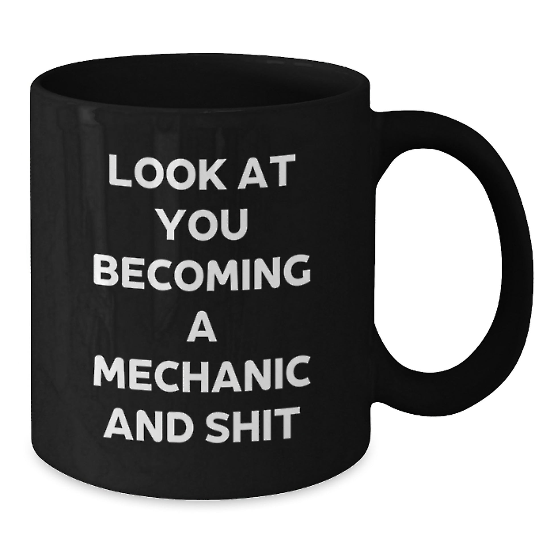 Funny Mechanic Gifts for Him - Look At You Becoming A Mechanic And Shit, Black Coffee Mug for Mechanic Graduate, Gifts from Friends, 11oz or 15oz, Microwave and Dishwasher Safe - Additional