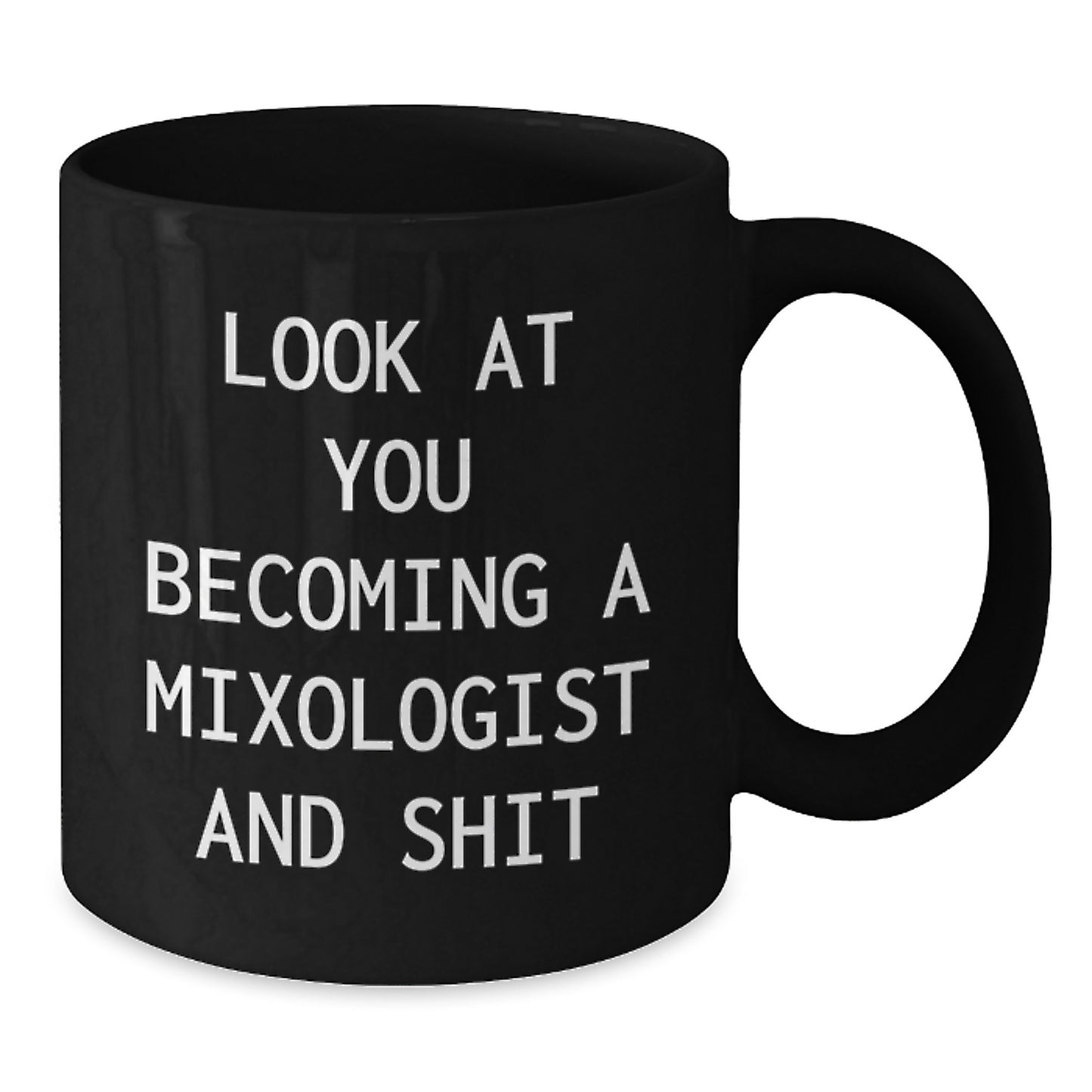 Funny Mixologist Gifts from Family, Unique Black Coffee Mug for Mixologist Mom, Look At You Becoming A Mixologist And Shit - Additional