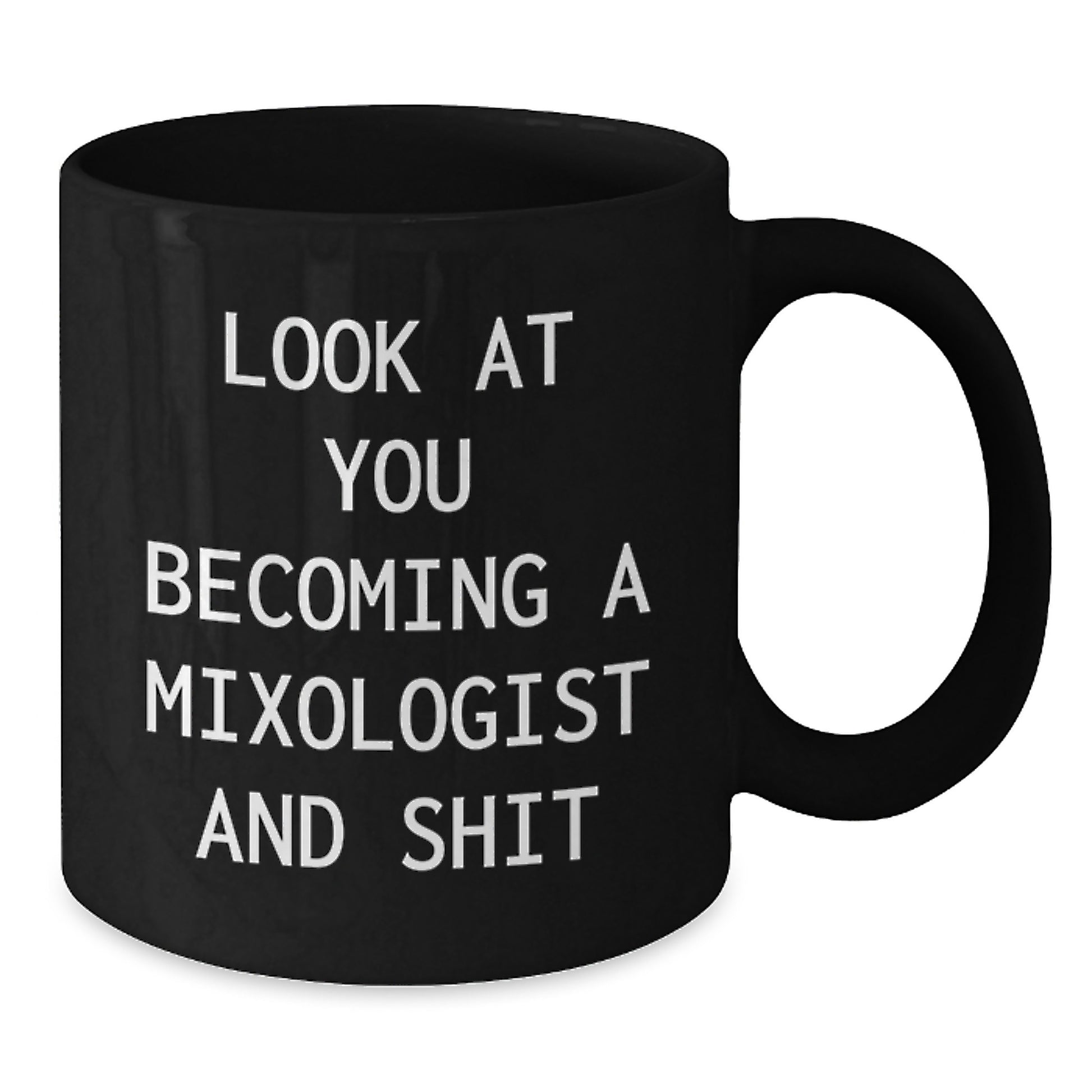 Funny Mixologist Gifts from Family, Unique Black Coffee Mug for Mixologist Mom, Look At You Becoming A Mixologist And Shit - Additional