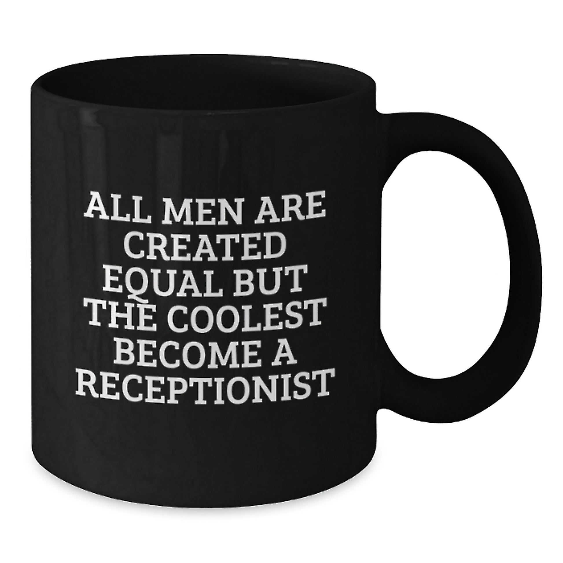 Funny Gifts for Receptionists, Black Coffee Mug, Quote 'All Men Are Created Equal But The Coolest Become A Receptionist', Unique Christmas Unique Gifts from Friends and Family - Additional