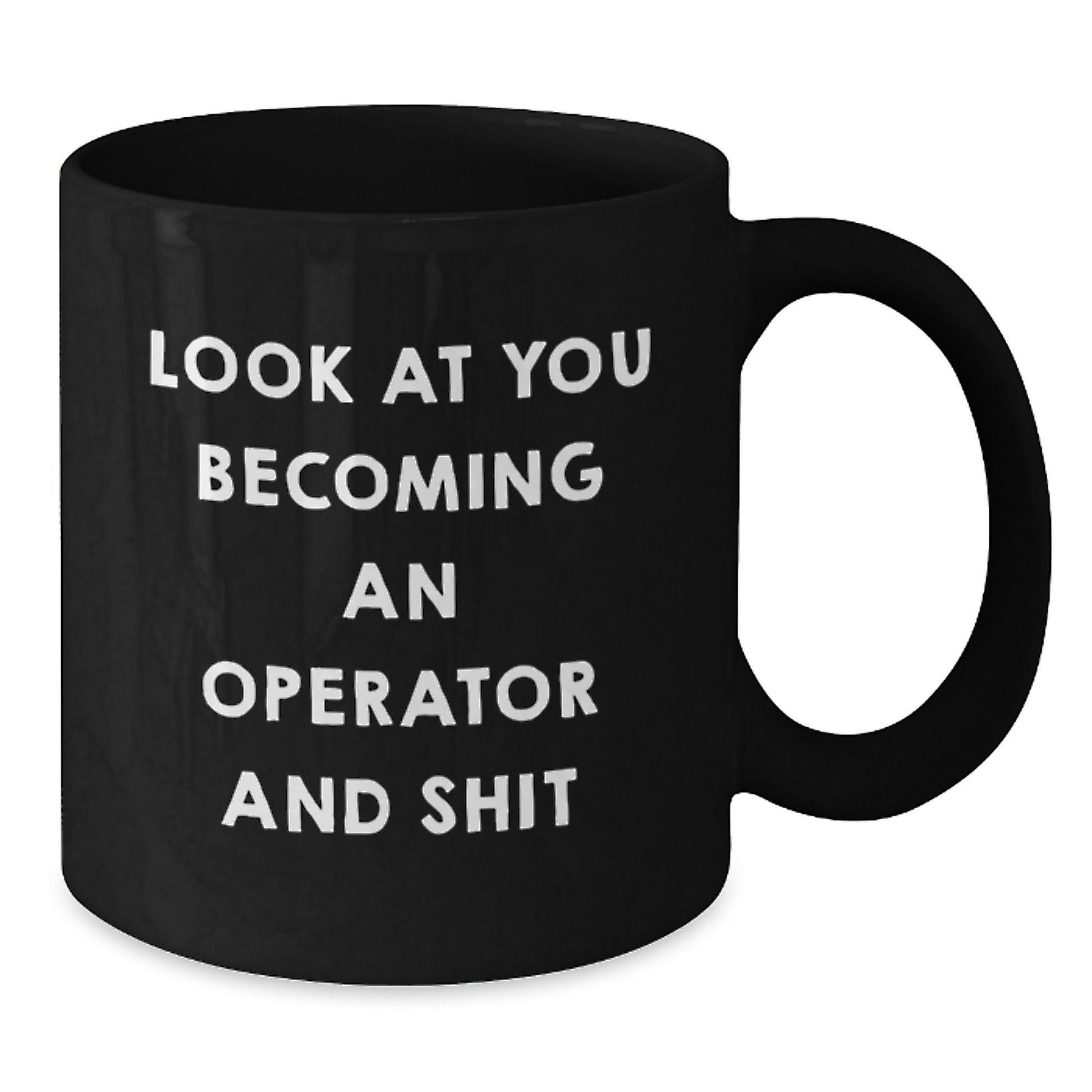 Operator Gifts, Funny Quote, Black Coffee Mug, Graduation Unique Gifts from Friends - Additional
