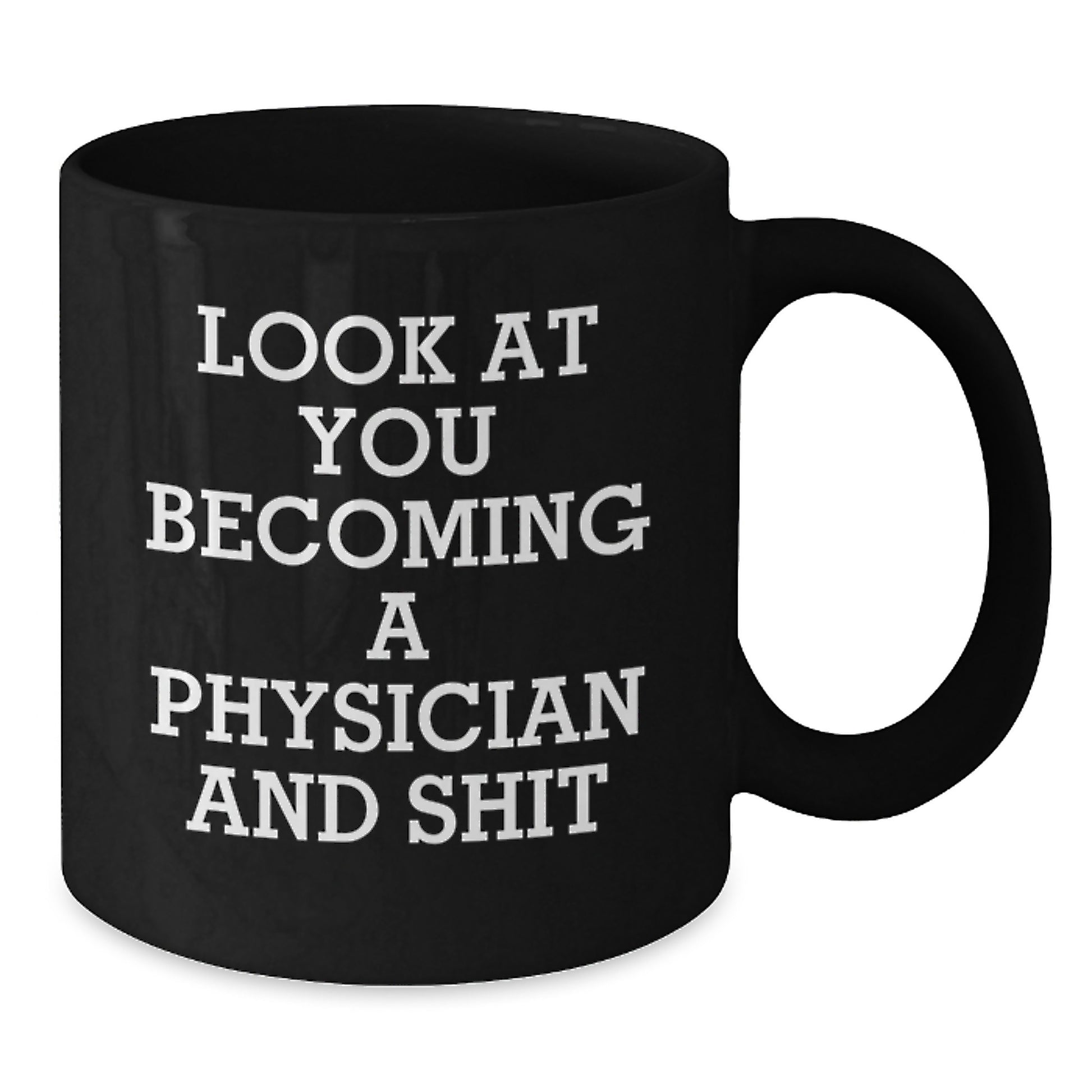 Funny Motivational Gifts for Physicians, Physician Mug for Birthday, Black Coffee Mug with Look At You Becoming A Physician And Shit Quote, Gifts from Family to Physician, Physician's Office Decor - Additional