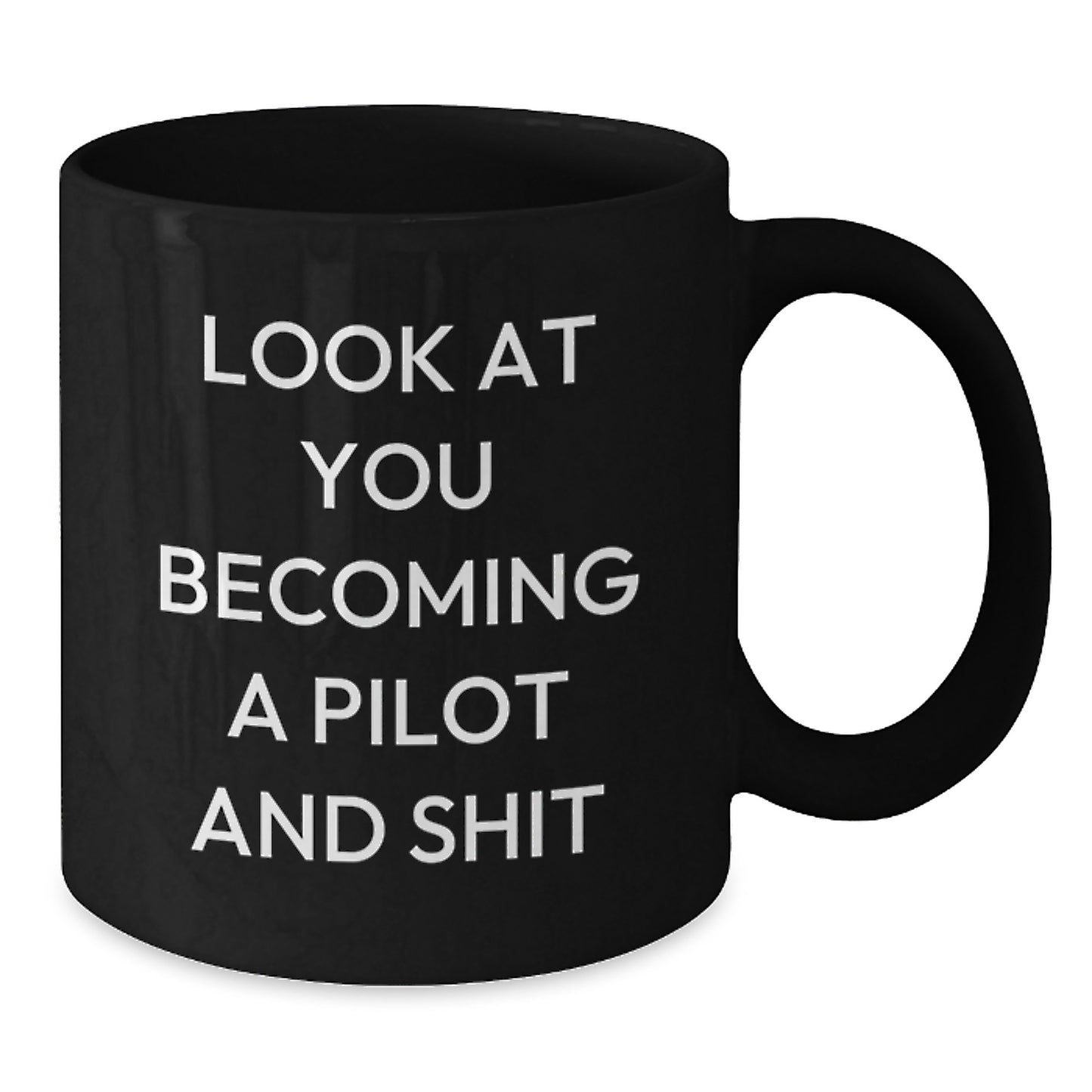 Funny Pilot Gifts for Men, Pilot Black Coffee Mug - Gifts from Friends, Unique Graduation Gifts for Pilot Lovers, 'Look At You Becoming A Pilot And Shit' Quote - Additional