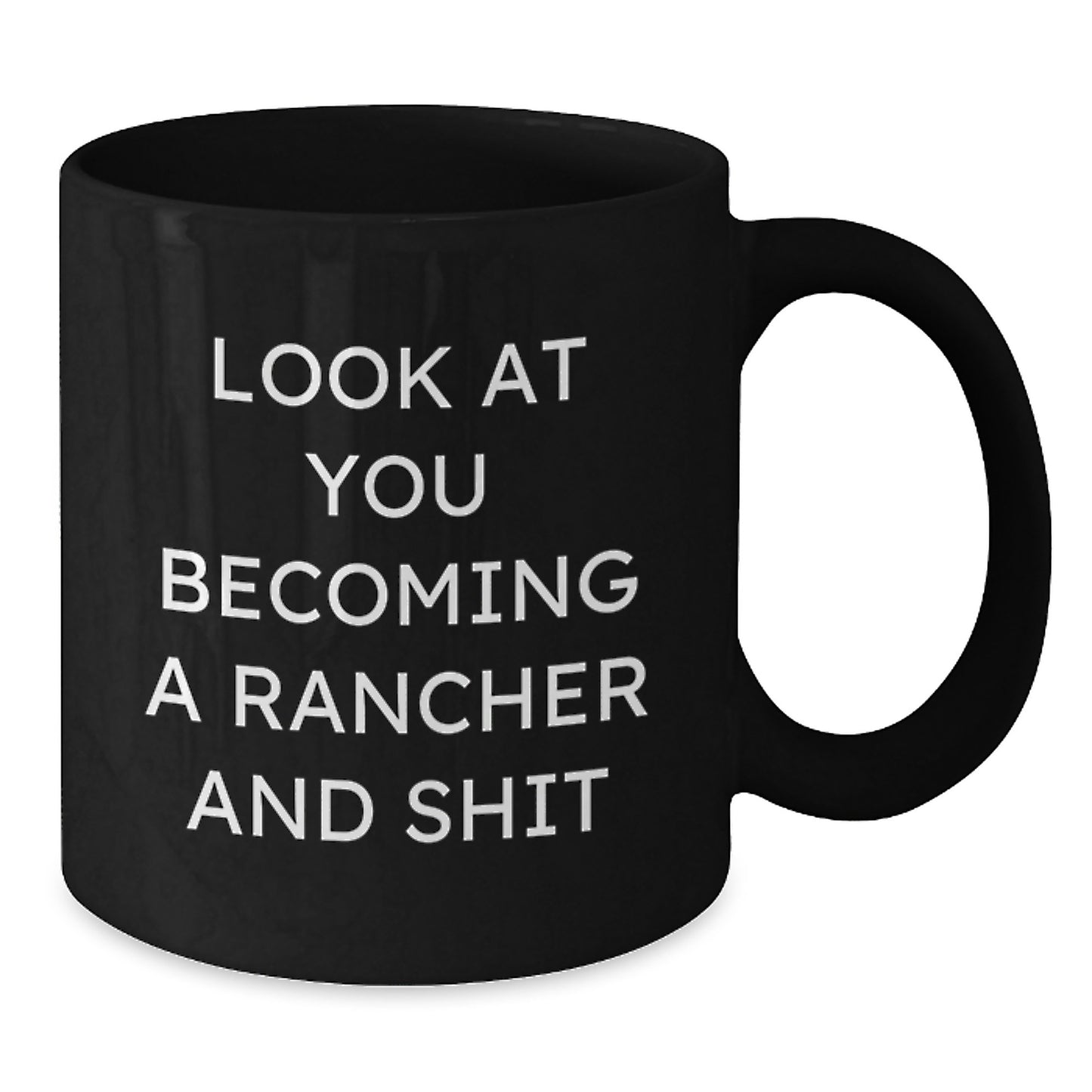 Funny Rancher Gifts, Black Coffee Mug for Ranchers, Look At You Becoming A Rancher And Shit, Mother's Day Unique Gifts from Husband to Wife - Additional