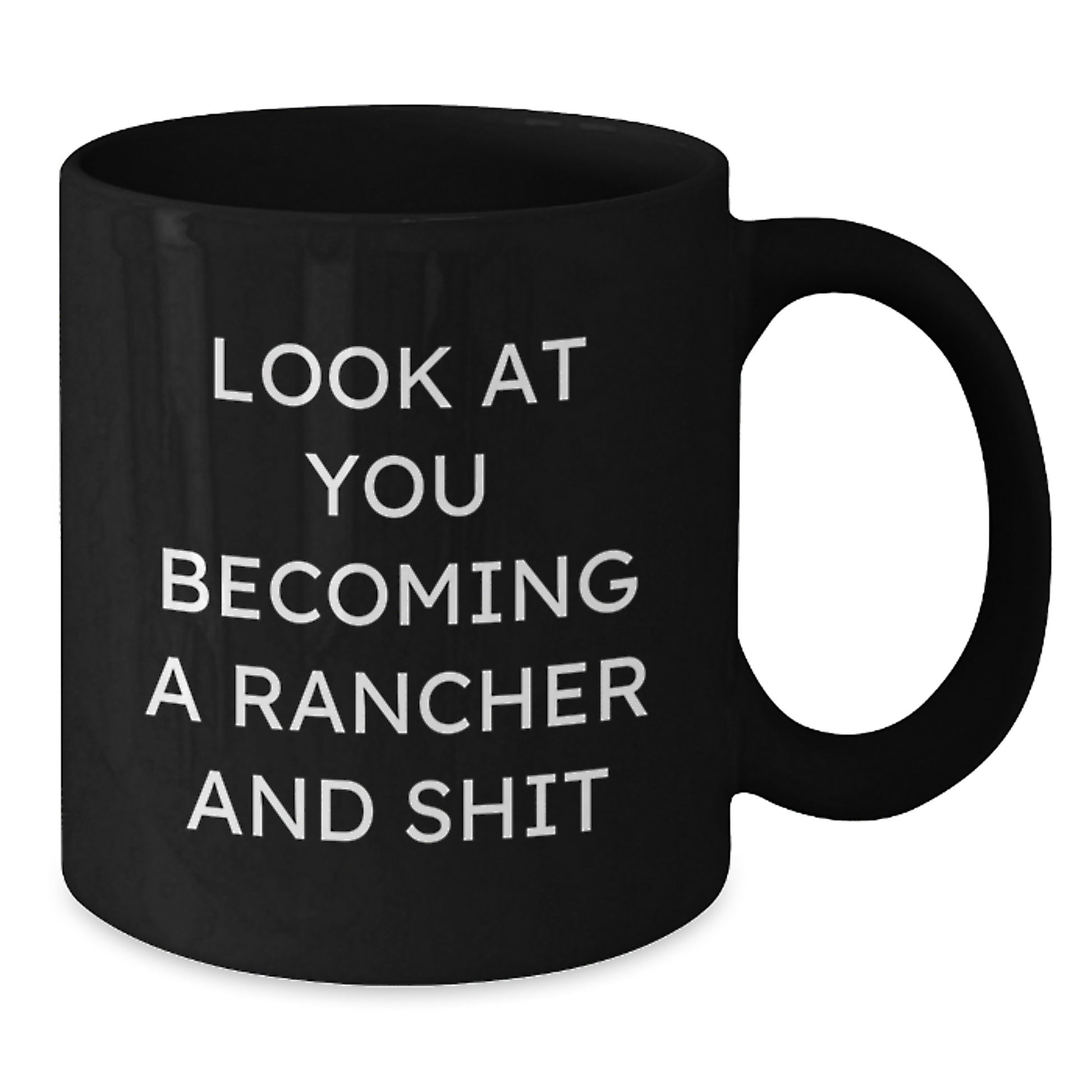 Funny Rancher Gifts, Black Coffee Mug for Ranchers, Look At You Becoming A Rancher And Shit, Mother's Day Unique Gifts from Husband to Wife - Additional