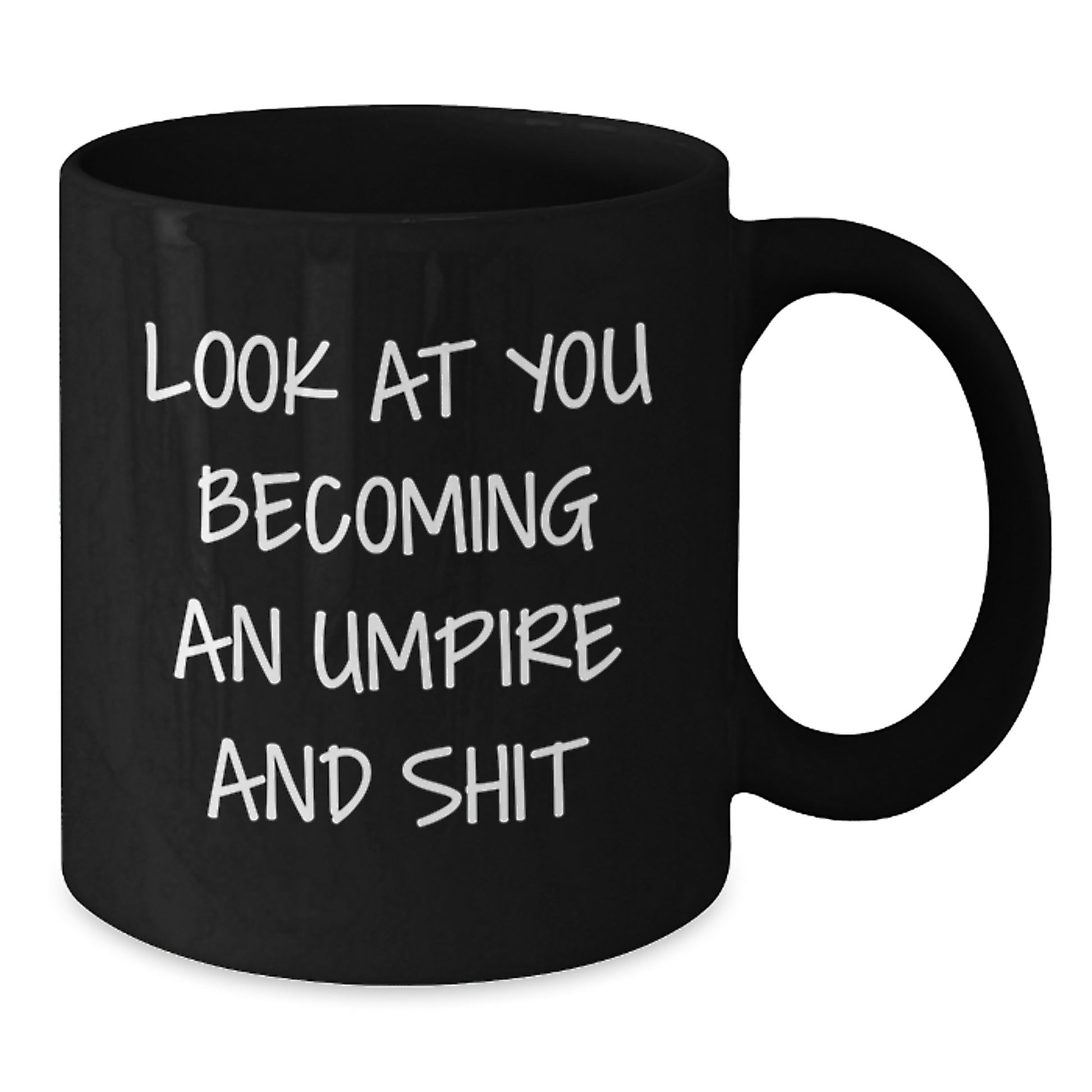 Funny Umpire Black Coffee Mug Gifts from Family to Umpire Friends - Look At You Becoming An Umpire And Shit, Umpire Gifts for Graduation - Additional