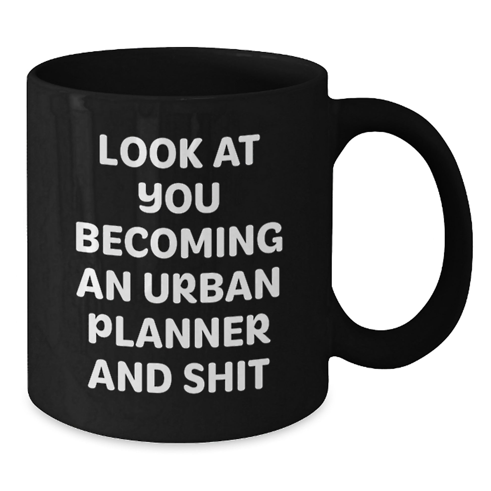 Funny Urban Planner Gifts for Mom, Black Coffee Mug Look At You Becoming An Urban Planner And Shit, Unique Mother's Day Unique Gift from Family - Additional