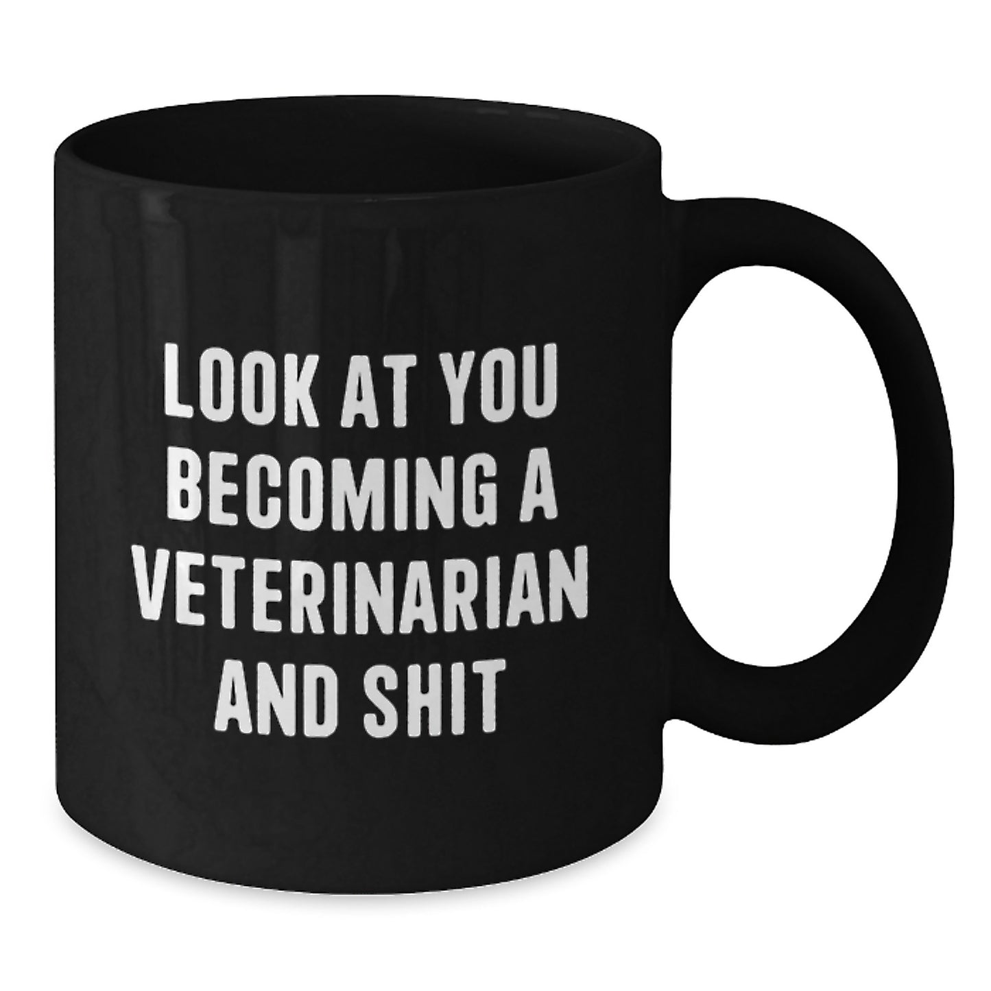 Funny Veterinarian Christmas Unique Gifts from Friends and Family for Veterinarian Men and Women - Look At You Becoming A Veterinarian And Shit Black Coffee Mug - Additional