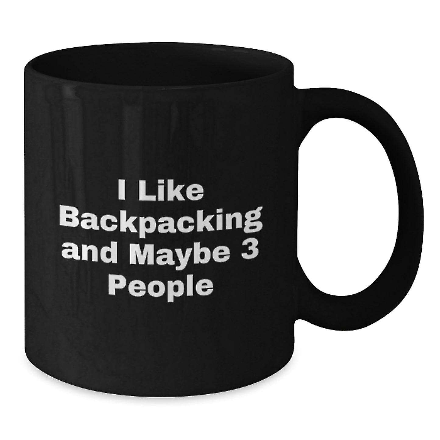 Funny Backpacking Gifts for Men Friends from Family this Christmas Unique Black Coffee Mug I Like Backpacking And Maybe 3 People - Additional