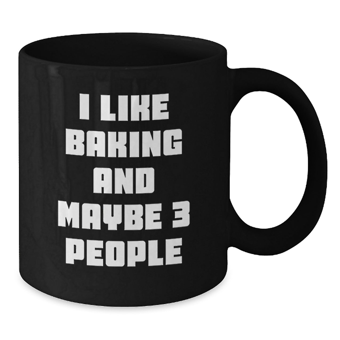 Funny Baking Gifts for Friends from Mom on Graduation Day, Black Coffee Mug for Baking Enthusiasts, I Like Baking And Maybe 3 People - Additional