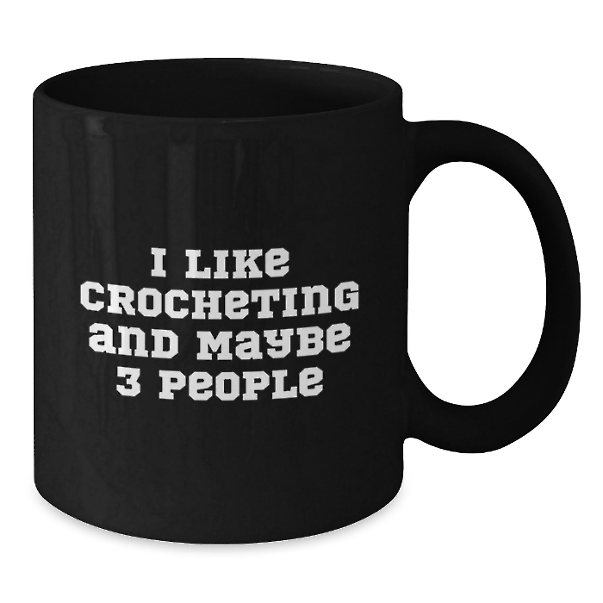 Funny Crocheting Gifts for Mom from Family, Unique Black Coffee Mug I Like Crocheting And Maybe 3 People - Additional