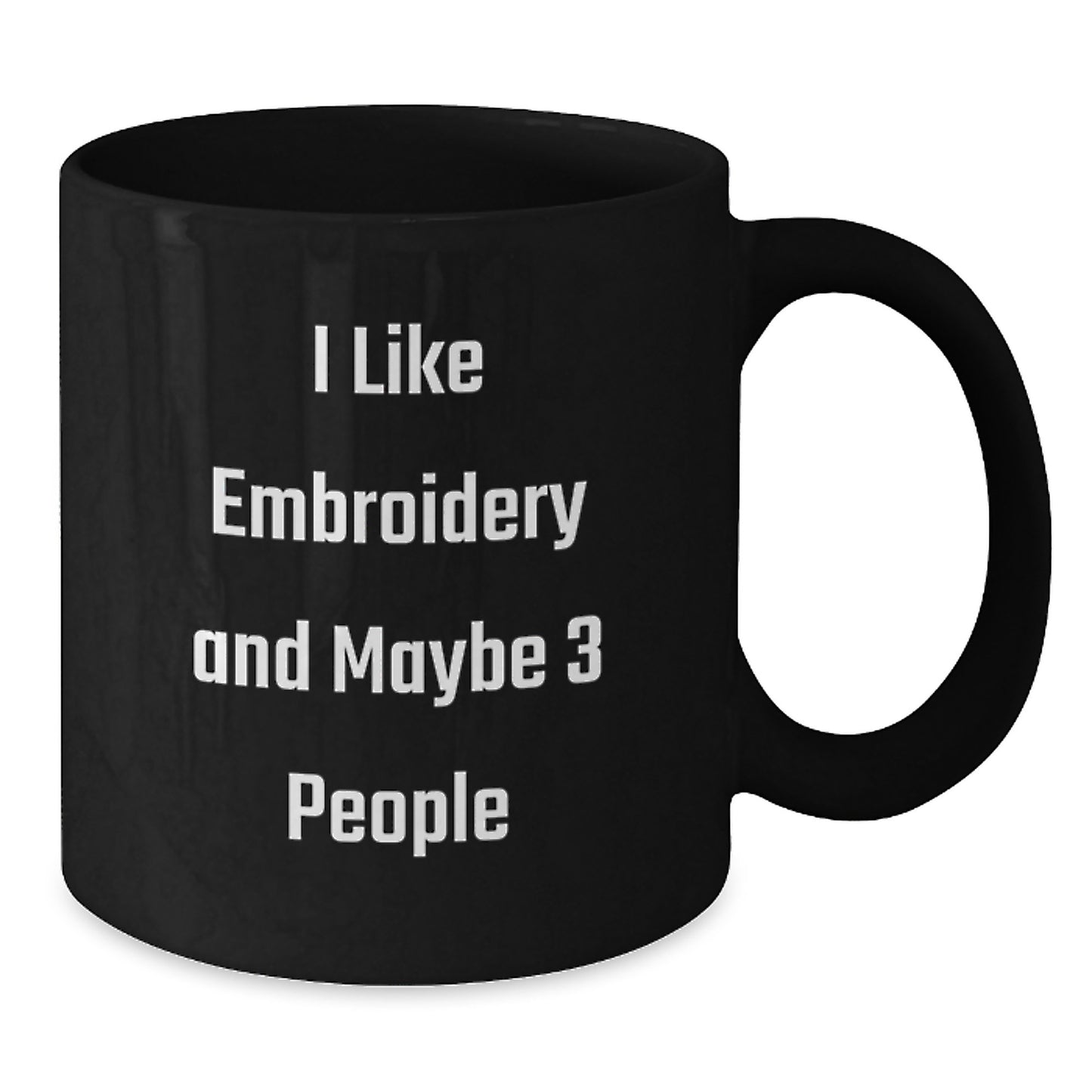 Funny Embroidery Gifts for Mom, Black Coffee Mug, Gift from Family with I Like Embroidery And Maybe 3 People Quote, Unique Mother's Day Unique Gifts - Additional