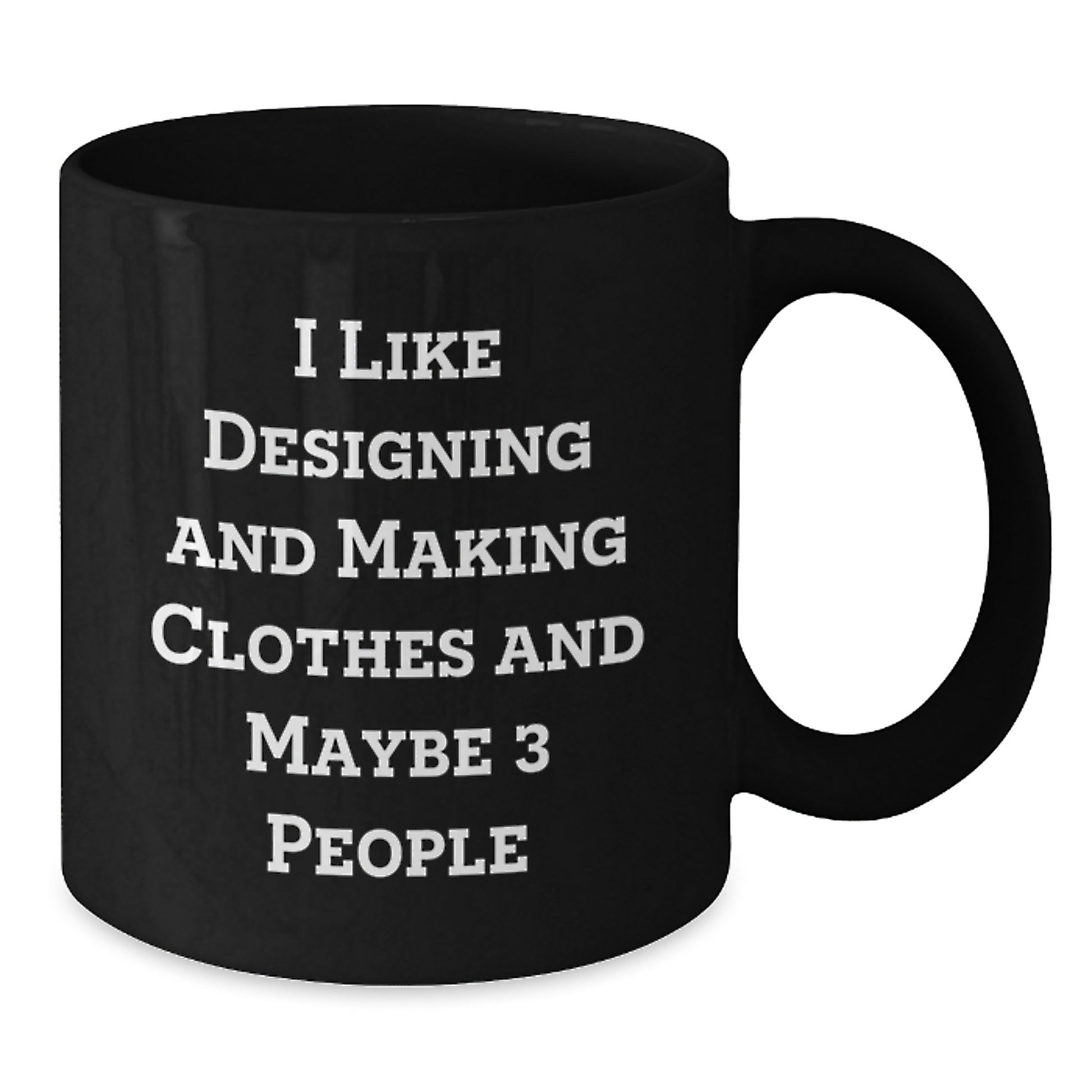 Funny Designing and Making Clothes Gifts for Friends Black Coffee Mug, Gifts from Family to Women, Unique Christmas Unique Gifts - Additional