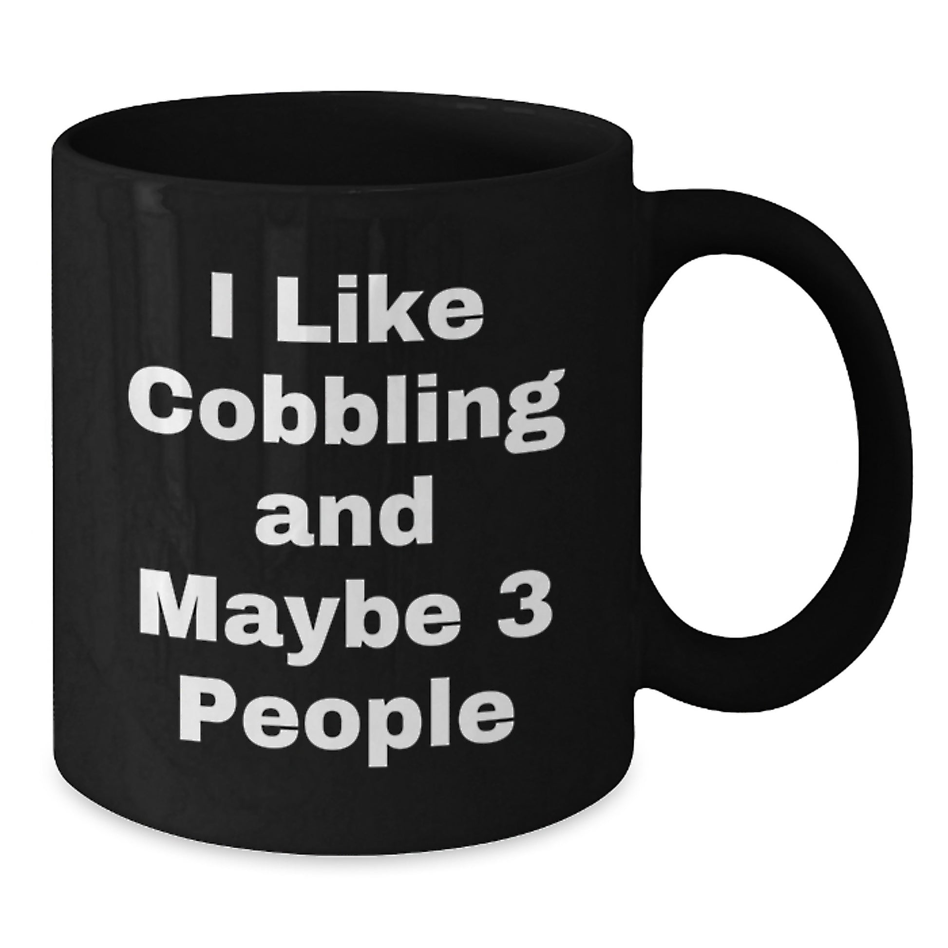 Funny Cobbling Gifts for Women from Men, Unique Mother's Day Black Coffee Mug, 'I Like Cobbling And Maybe 3 People' Quote - Additional