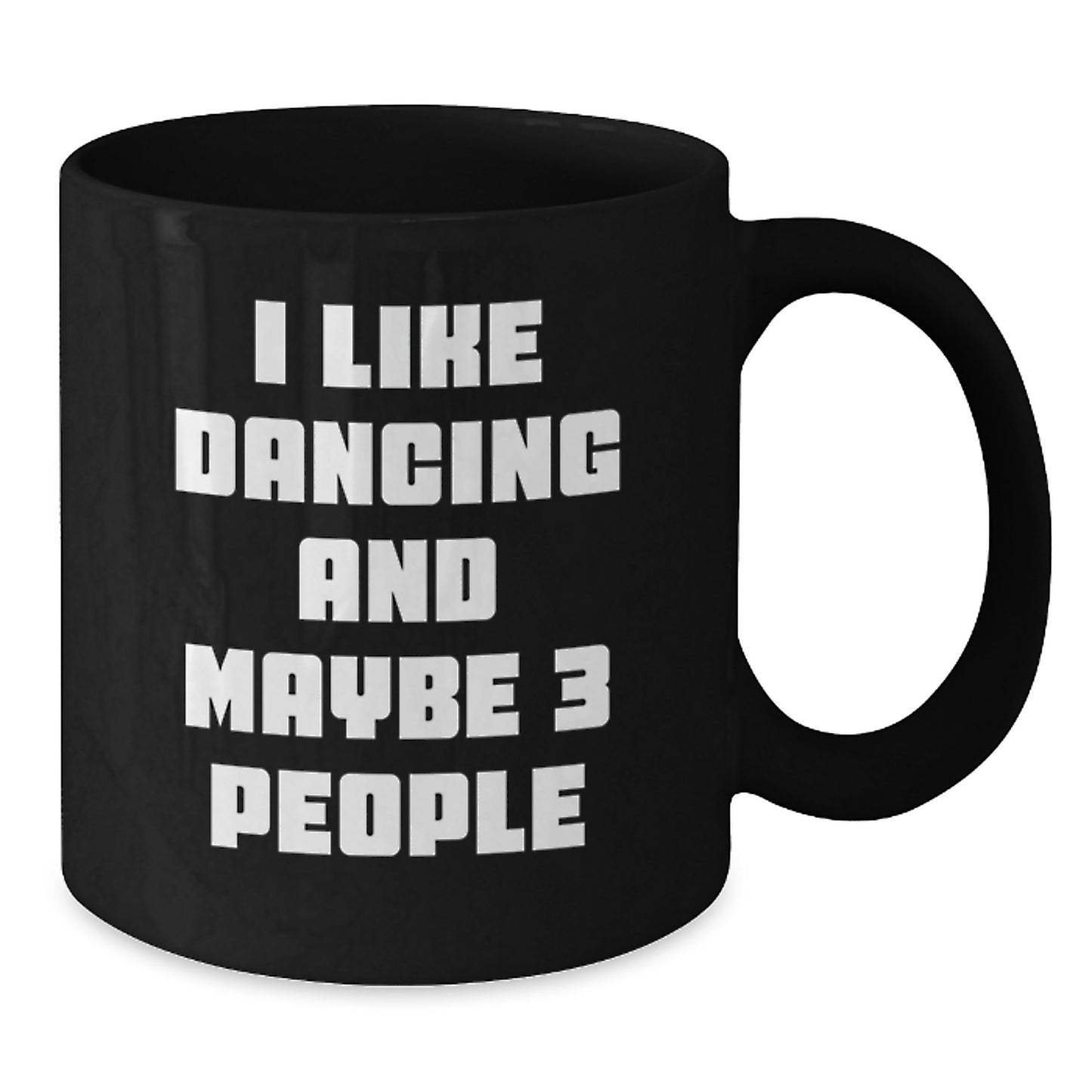 Funny Dancing Gifts from Friends Graduation Unique Mugs for Dancing Lovers I Like Dancing And Maybe 3 People Black Coffee Mug - Additional