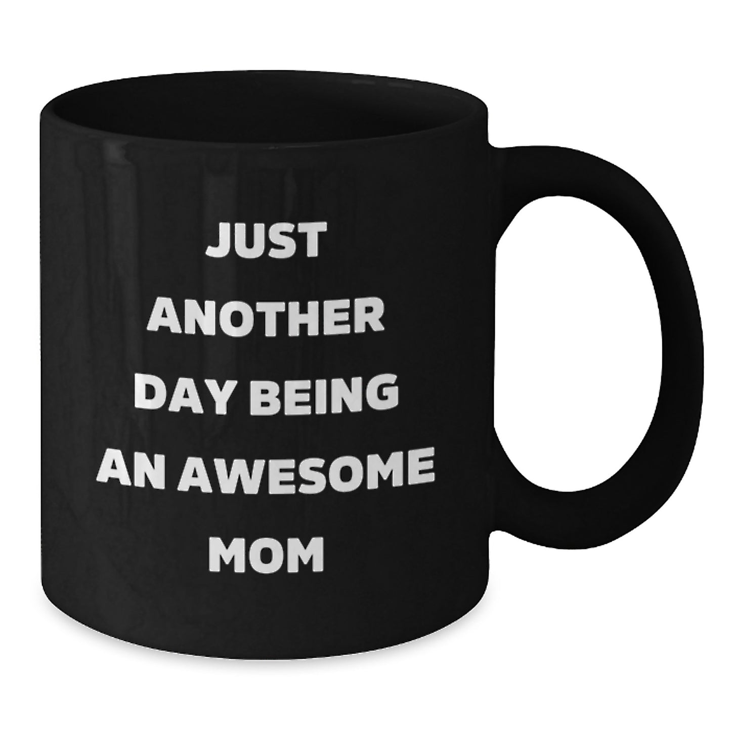 Funny Mom Gifts, Just Another Day Being Awesome Mom Black Coffee Mug, Gift for Mom from Family at Christmas - Additional