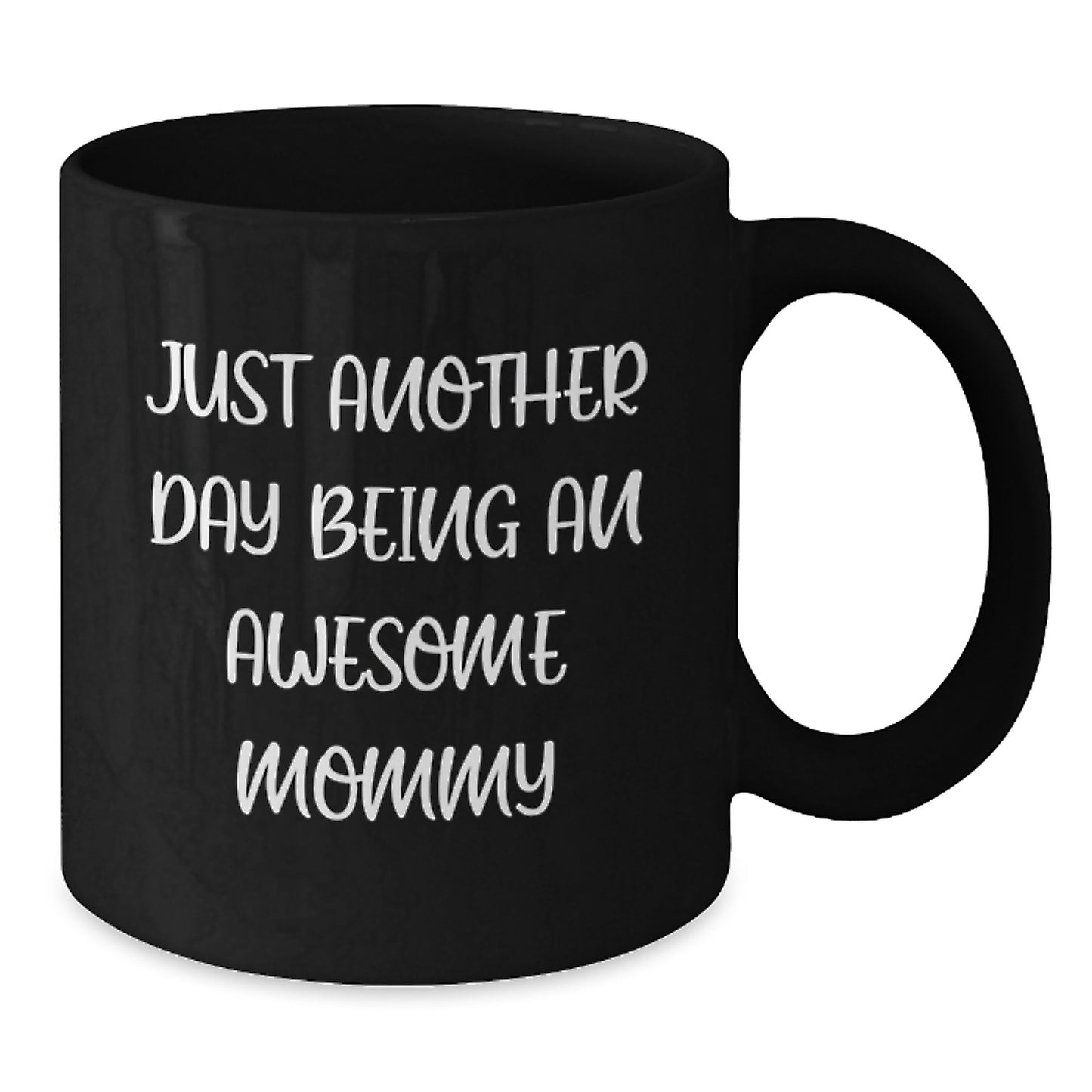 Funny Mommy Gifts from Mom - Just Another Day Being Awesome Mommy, Graduation Unique Gifts for Mommy, Black Coffee Mug for Mom - Additional