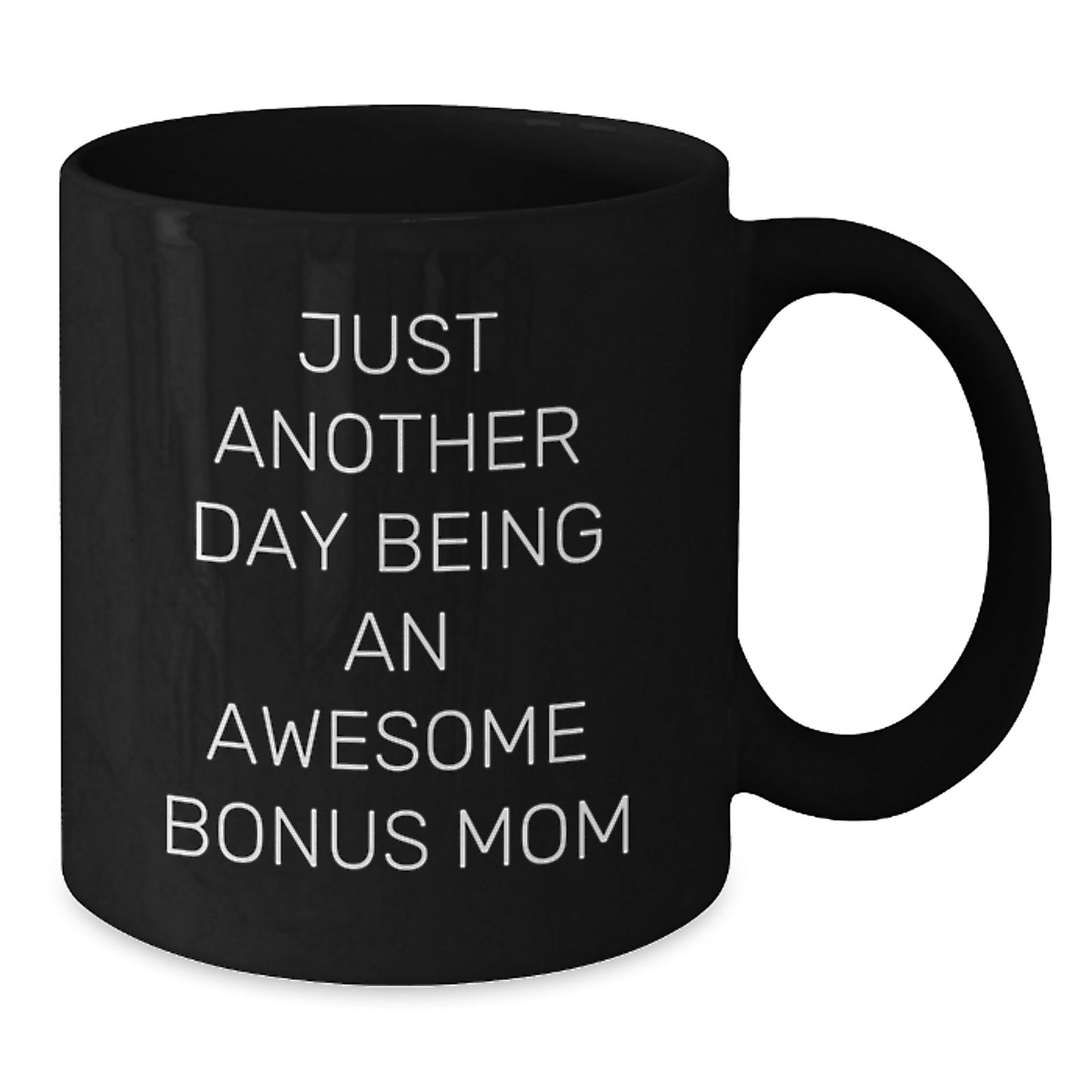 Funny Bonus Mom Gifts for Men from Friends, Black Coffee Mug for Graduation Unique Gifts, 'Just Another Day Being An Awesome Bonus Mom' - Additional