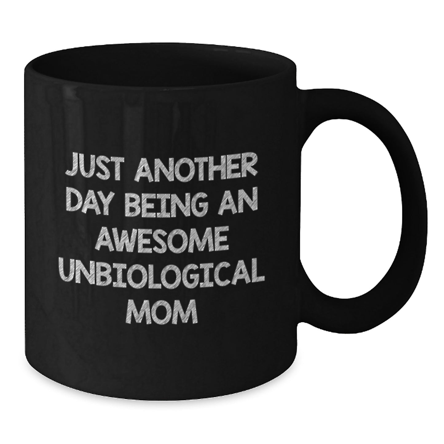 Funny Unbiological Mom Gifts, Black Coffee Mug, Just Another Day Being An Awesome Unbiological Mom Quote, Christmas Unique Presents - Additional