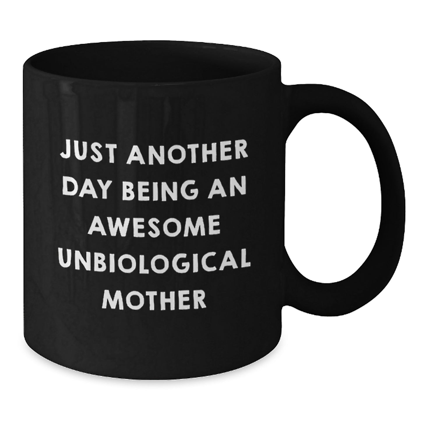 Funny Unbiological Mother Gifts from Family to Unbiological Mother, Black Coffee Mug, Just Another Day Being An Awesome Unbiological Mother Christmas Unique Gifts - Additional