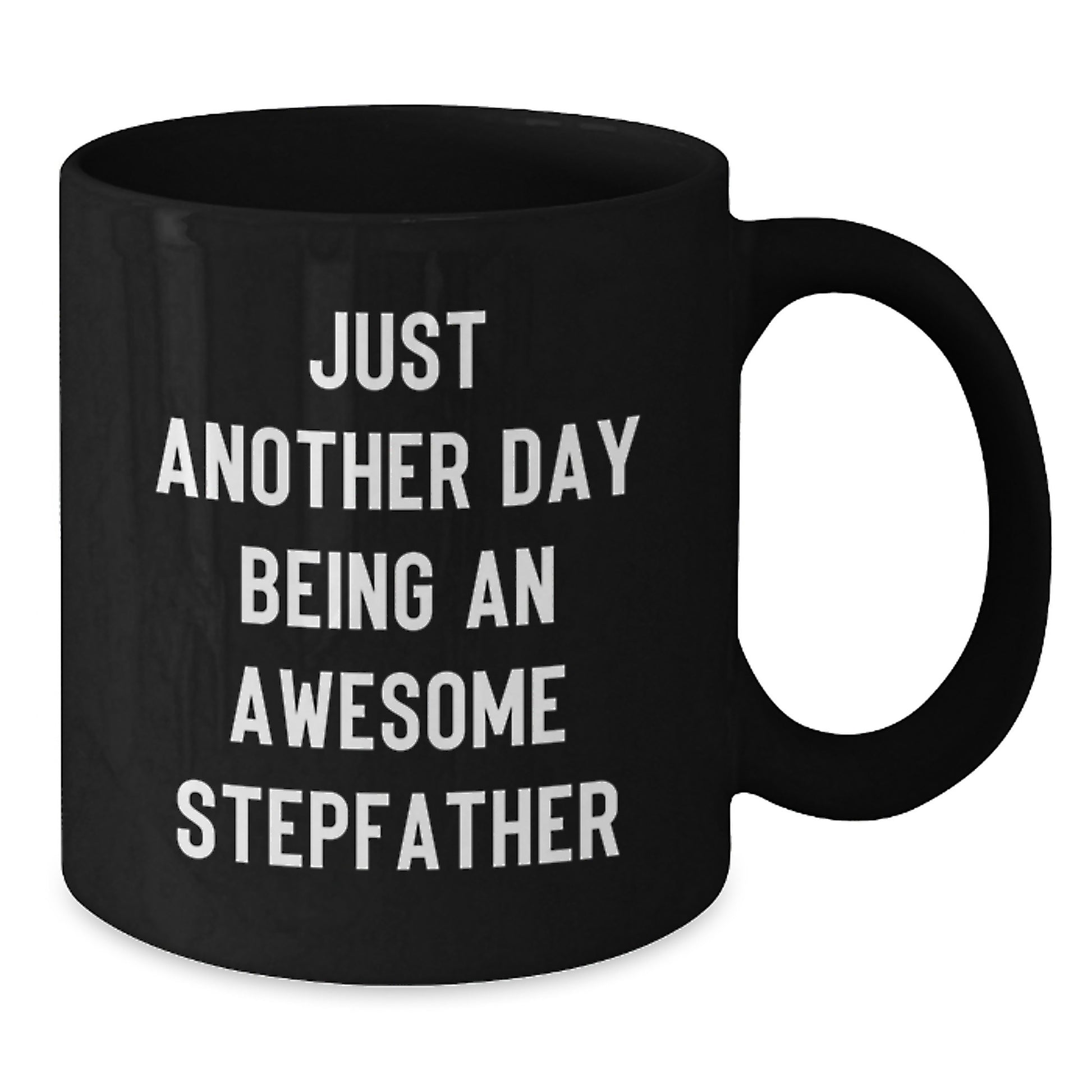 Funny Stepfather Gifts from Men to Their Awesome Stepdad on Christmas Morning - Black Coffee Mug, 'Just Another Day Being' - Additional