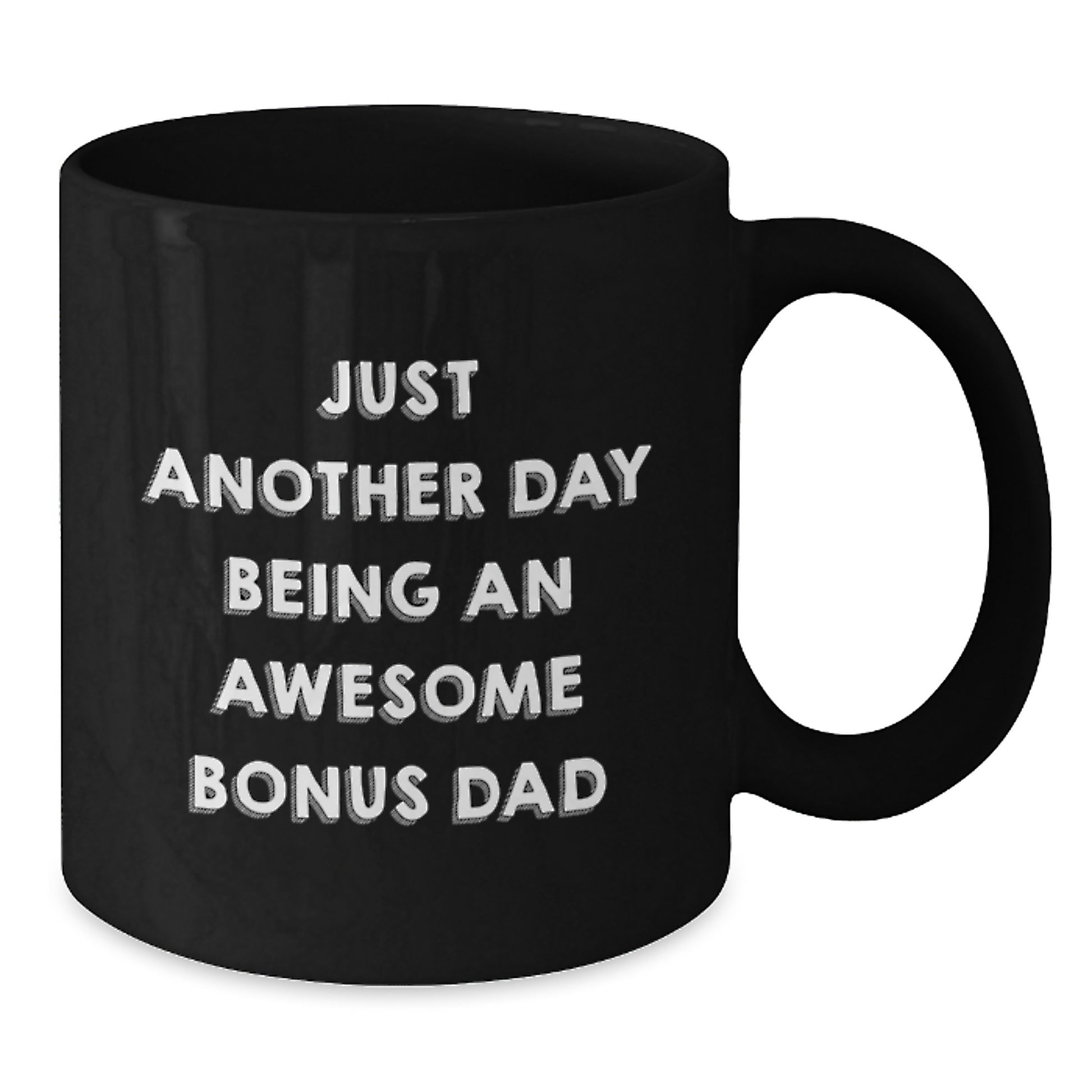 Funny Bonus Dad Quotes Gifts from Men for Mother's Day Unique Black Coffee Mug, Just Another Day Being An Awesome Bonus Dad, Perfect for Bonus Dads and Coffee Lovers - Additional