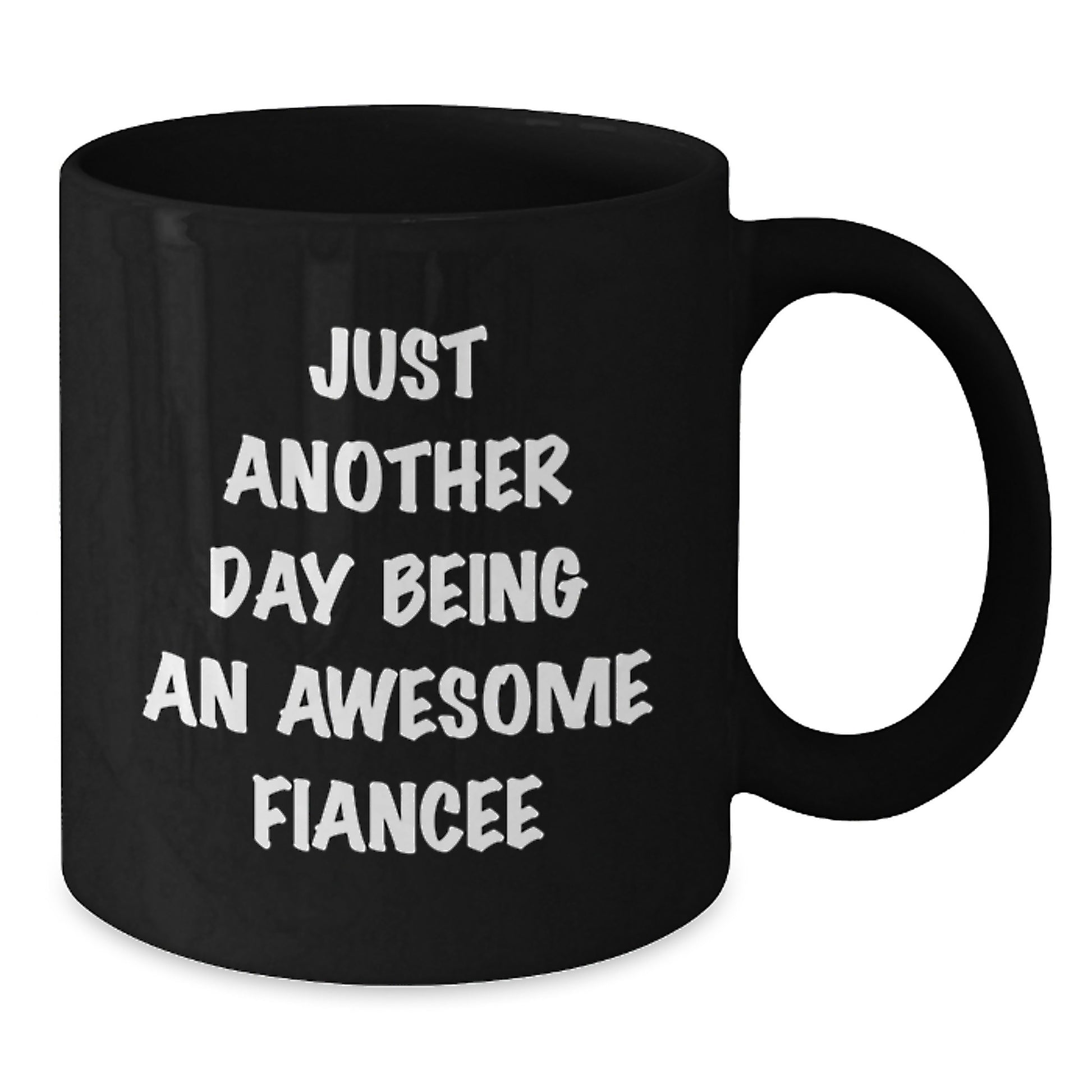 Funny Fiancee Gifts from Men for Women Black Coffee Mugs with Inspirational Quote Just Another Day Being An Awesome Fiancee - Mother's Day Unique Gifts - Additional