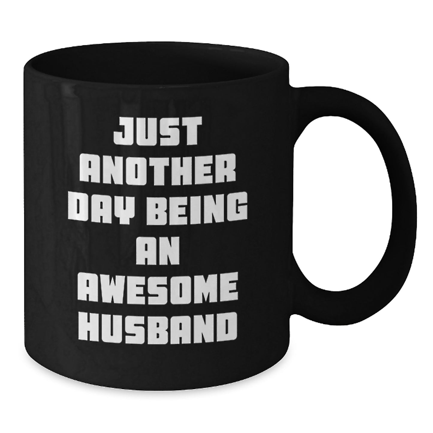 Just Another Day Being An Awesome Husband Funny Quote Black Coffee Mug Gifts from Husband to Husband Valentine's Unique Gifts for Husband - Additional