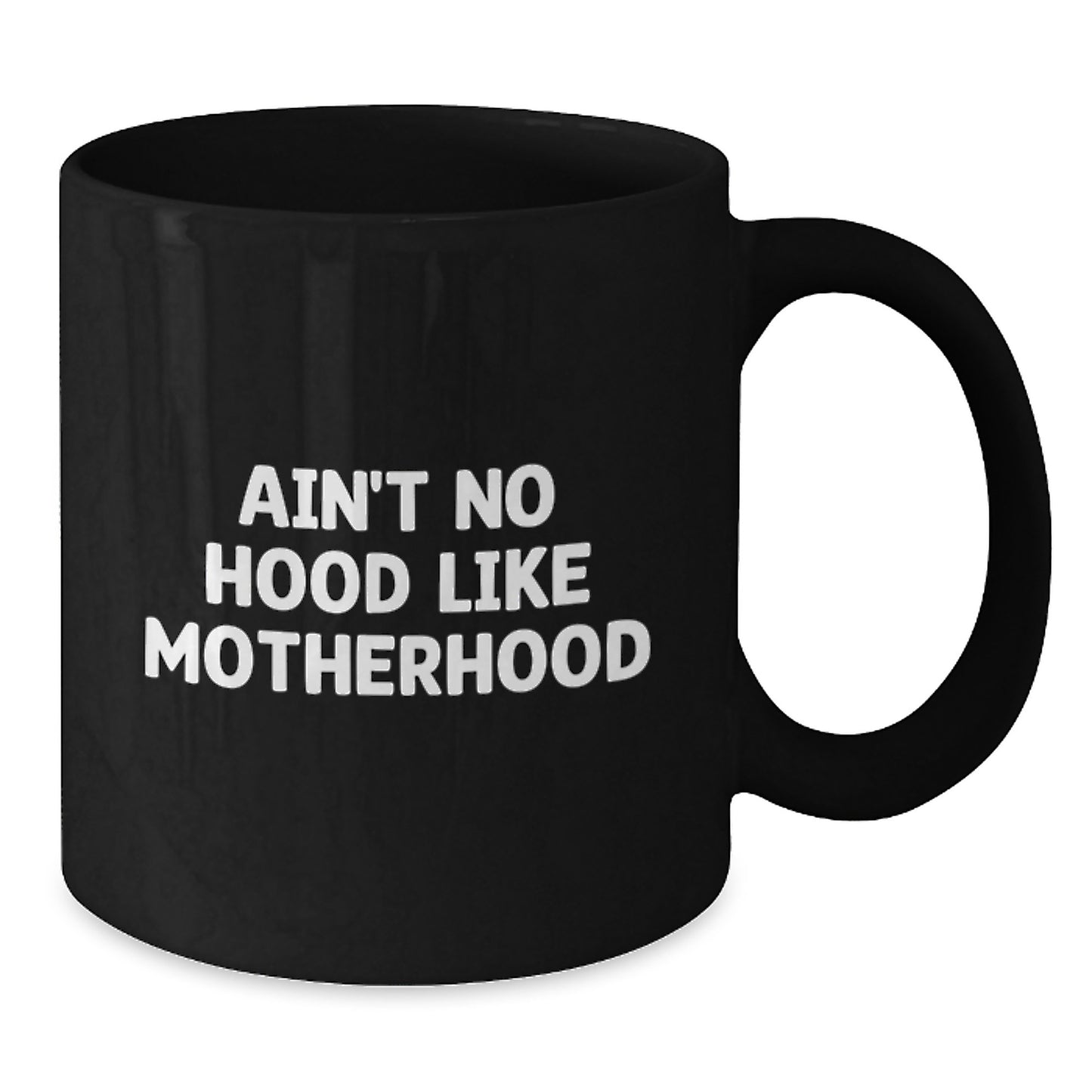 Funny Mom Birthday Unique Gift Idea - 'Ain't No Hood Like Motherhood' Black Coffee Mug for Moms from Family - Additional