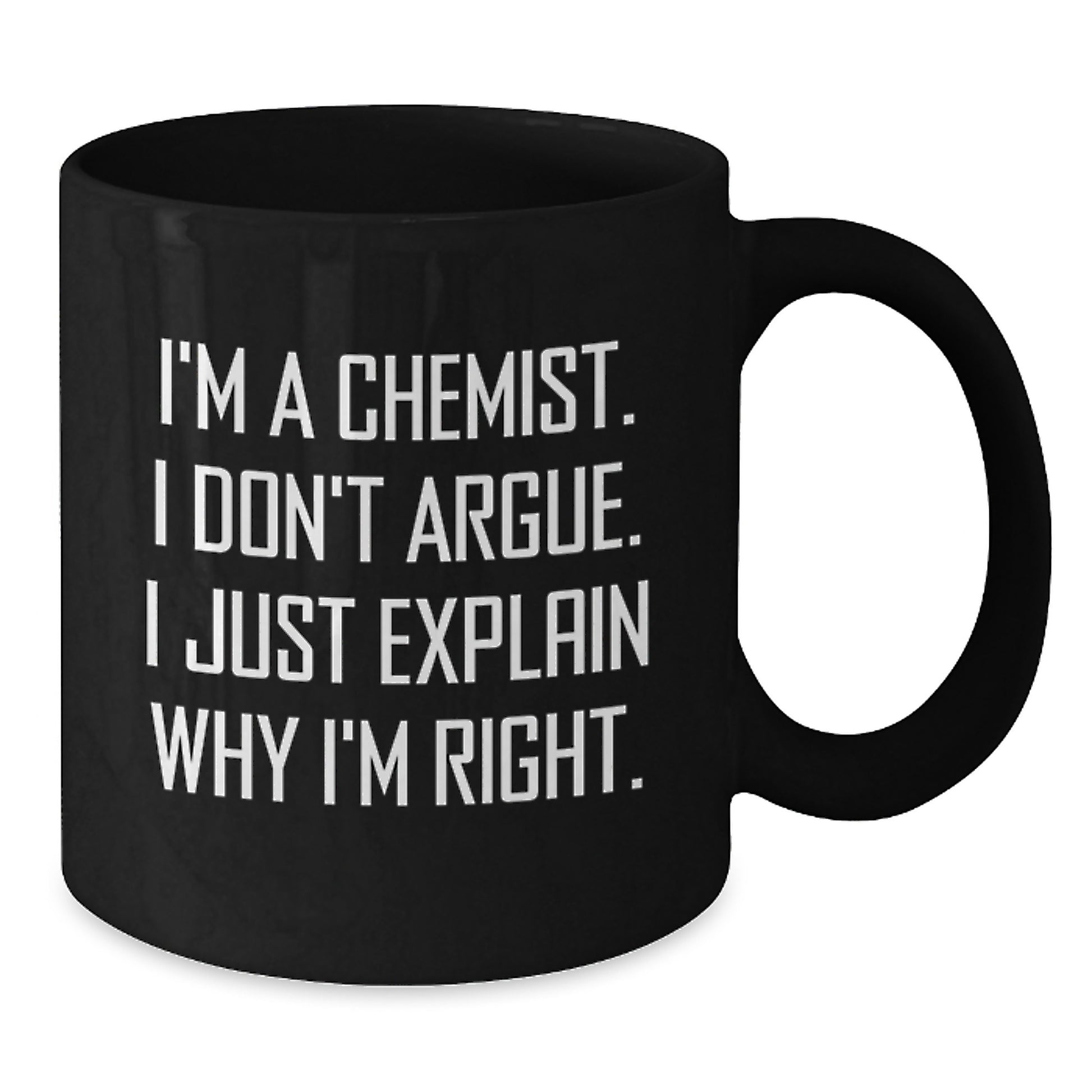 Funny Chemist Gifts for Men, Unique Black Coffee Mug with 'I'm A Chemist. I Don't Argue. I Just Explain Why I'm Right.', Graduation Unique Gift Ideas for Chemist Friends - Additional