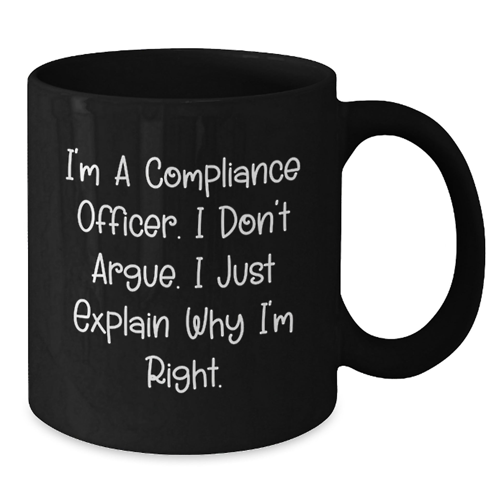 Compliance Officer Funny Christmas Unique Gifts from Friends Black Coffee Mug - I Don't Argue, I Just Explain Why I'm Right, Perfect for Compliance Officer, Men, Women, Coworkers, Office Humor - Additional