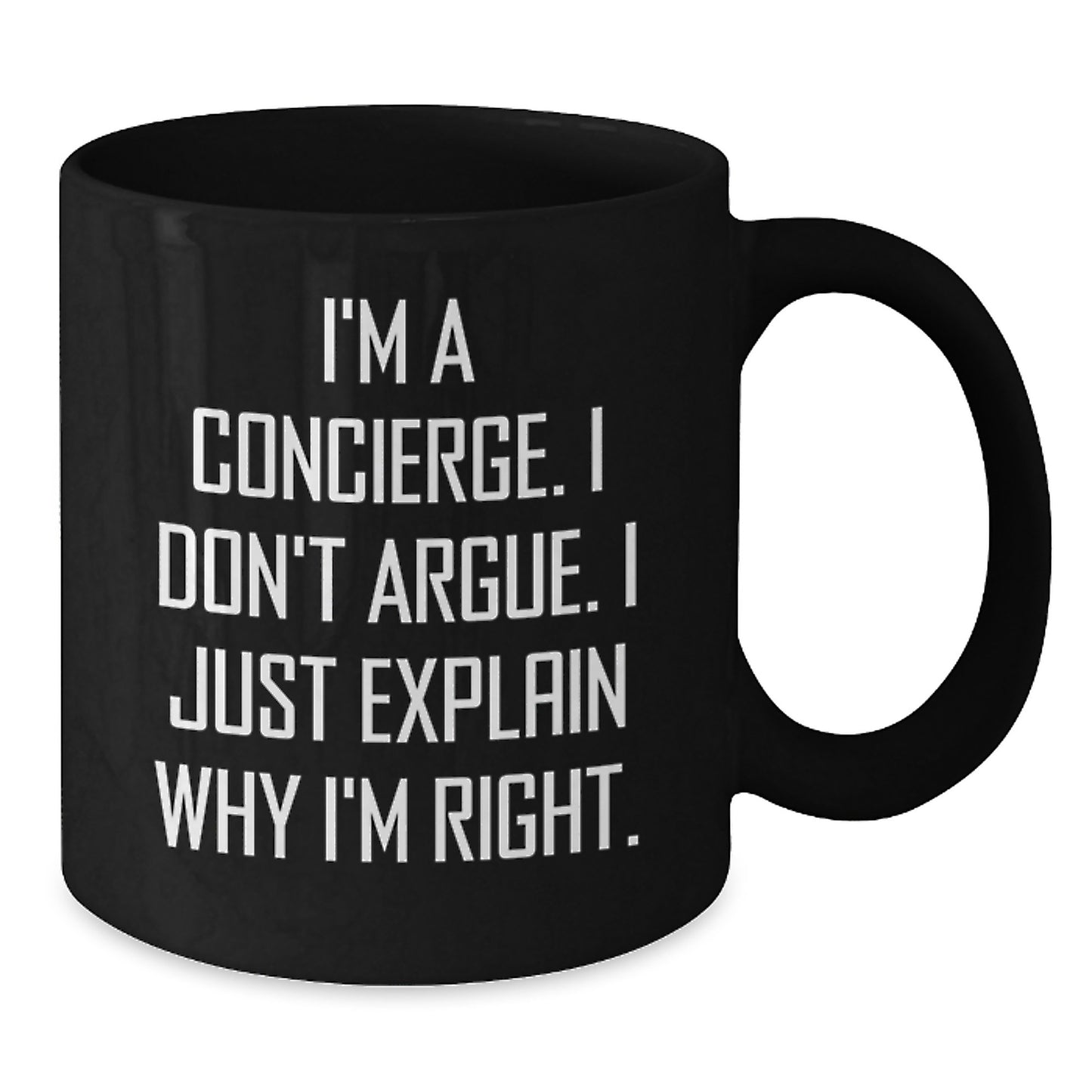 Funny Concierge Gifts for Him, Gifts from Friends to Concierge, Black Coffee Mug, I'm A Concierge. I Don't Argue. I Just Explain Why I'm Right. Christmas Unique Gifts - Additional