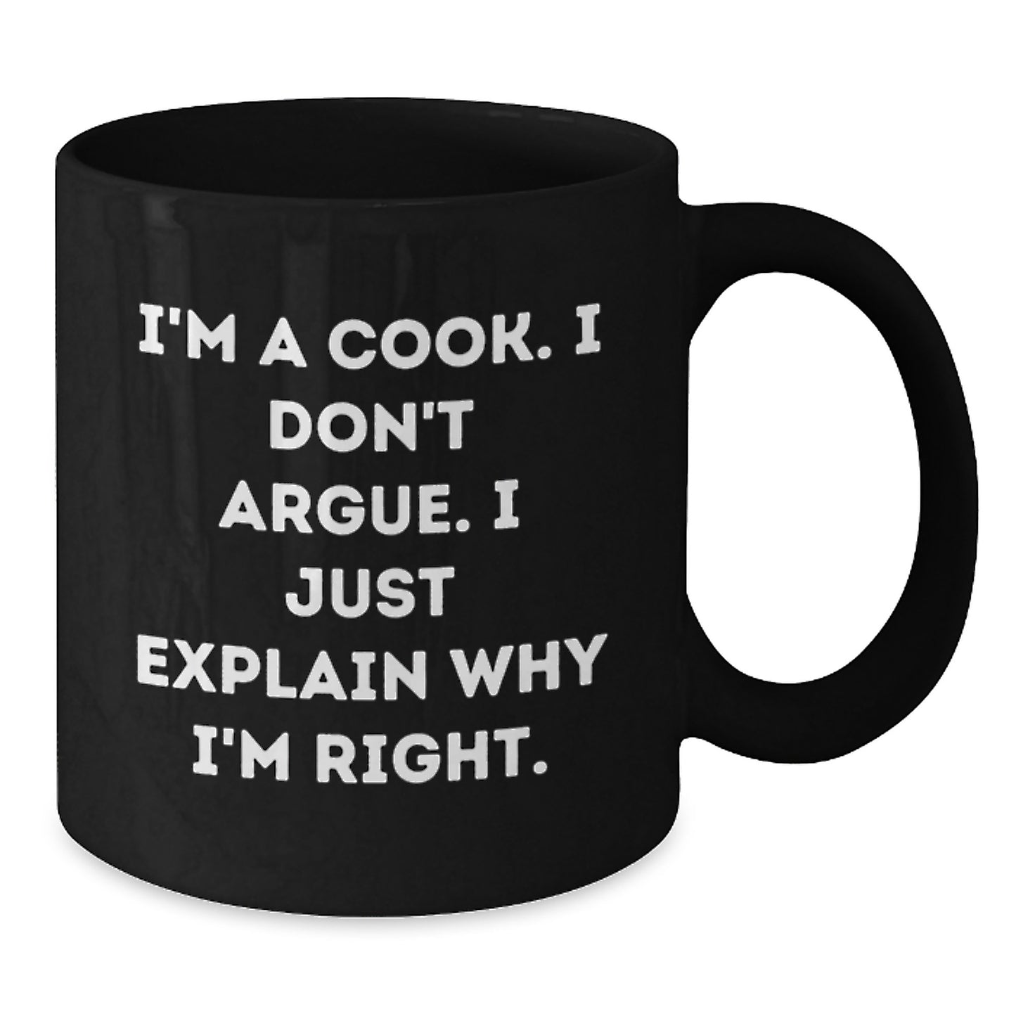 Funny Christmas Unique Gifts for Cook, 'I'm A Cook I Don't Argue' Humorous Black Coffee Mug, Gifts from Family to Cook, Unique Cook Lover Mug - Additional