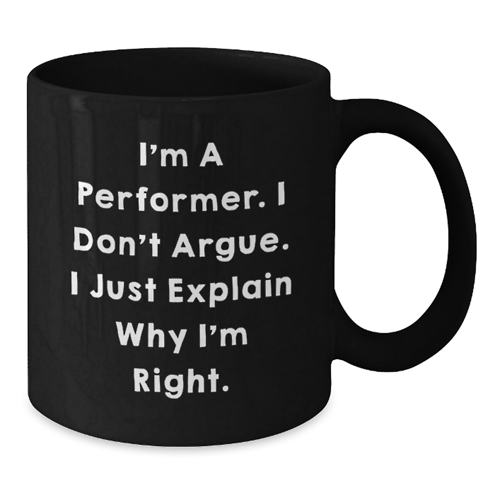 Funny Performer Black Coffee Mug - Gifts from Friends for Graduation Unique Gifts, Inspirational Quote for Men - Additional