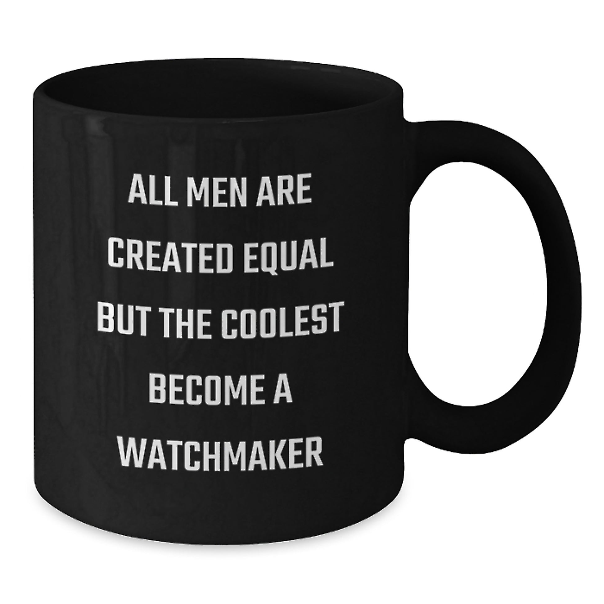 Funny Watchmaker Gifts, Unique Valentine's Unique Gifts from Men, Funny Black Coffee Mug for Watchmaker, 'All Men Are Created Equal But The Coolest Become A Watchmaker' - Additional