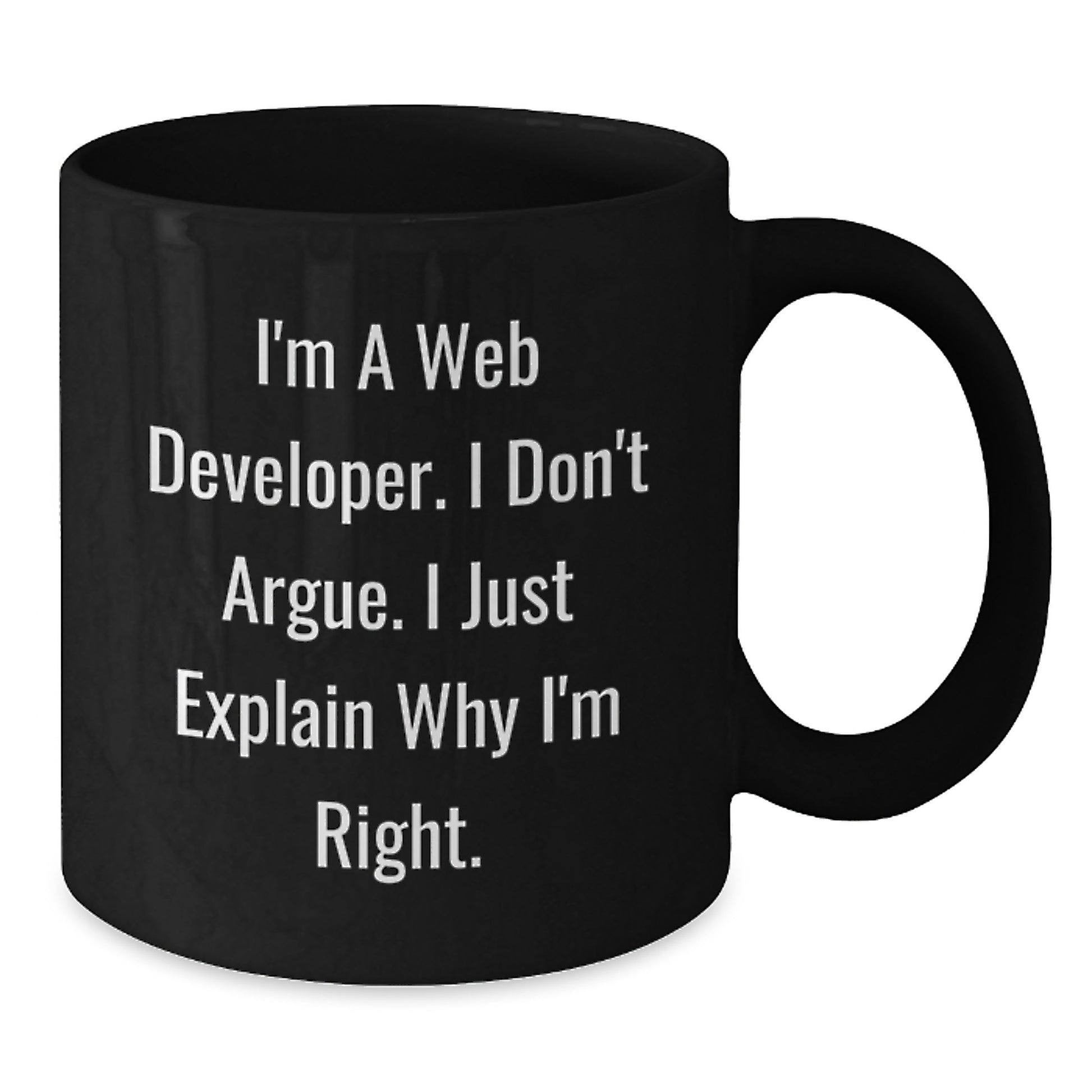 Funny Web Developer Gifts for Men, Christmas Unique Coffee Mugs from Friends, Inspirational 'I'm A Web Developer. I Don't Argue. I Just Explain Why I'm Right' Quote - Additional