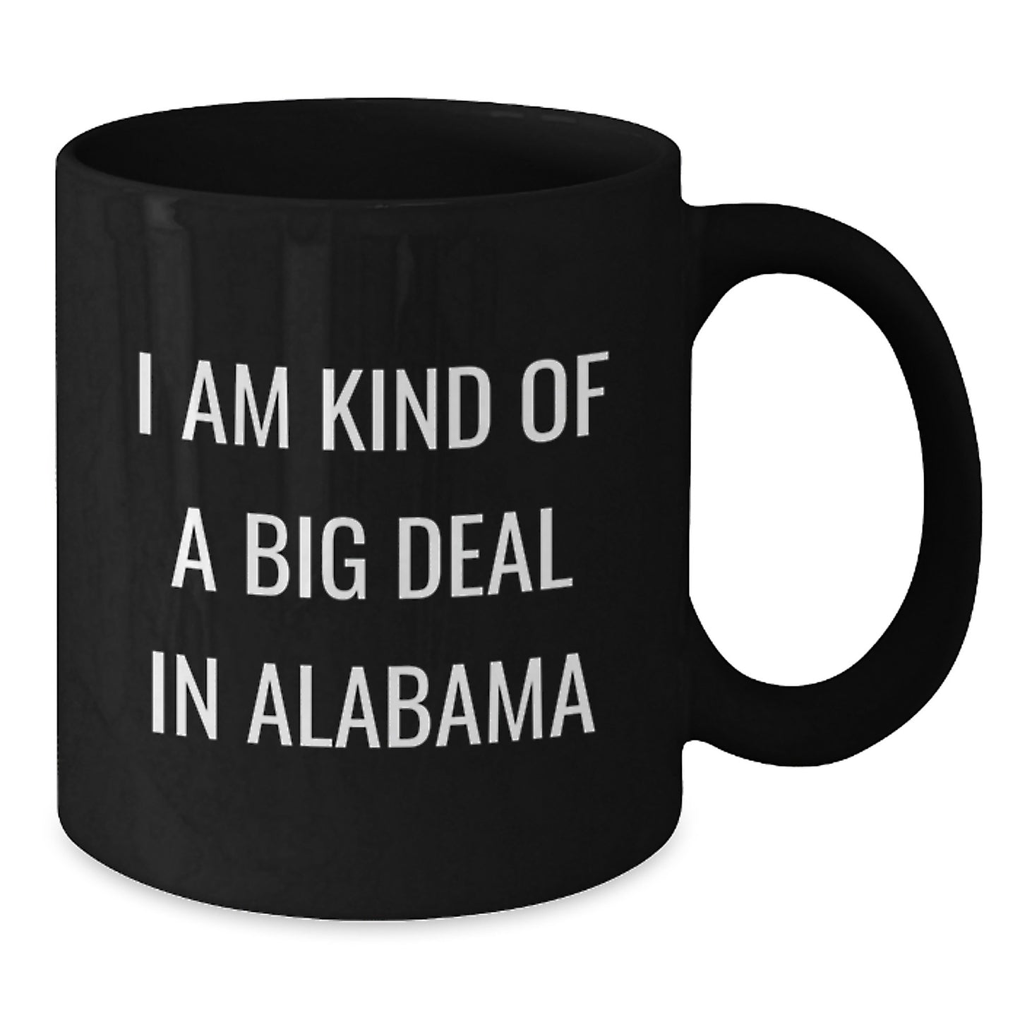 Funny Alabama Quotes Gifts from Friends and Family for Valentine's Black Coffee Mugs in Alabama Style, I'm Kind Of A Prime Selection In Alabama - Additional
