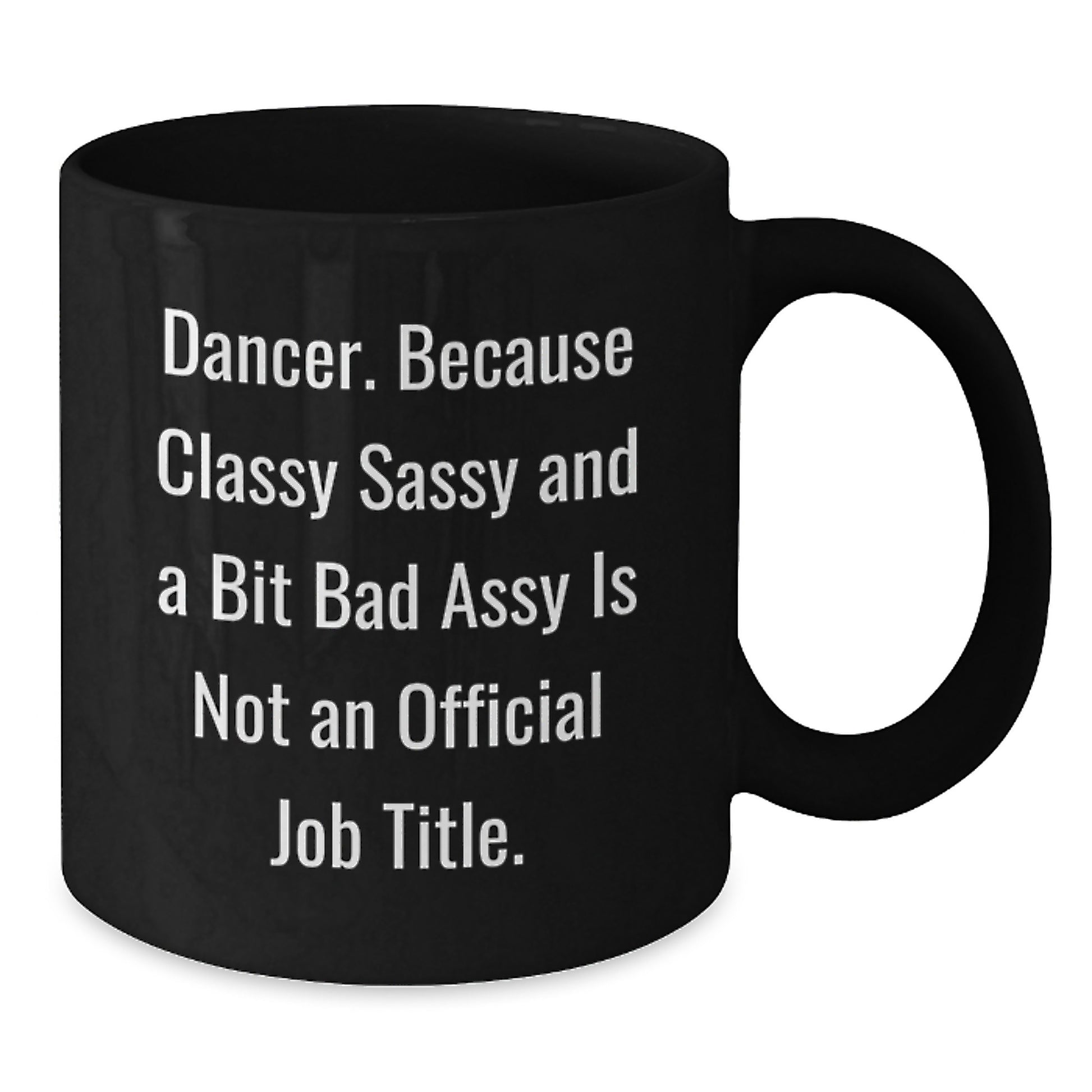 Funny Dancer Gifts for Dancer Friends Birthday Black Coffee Mug, Unique Classy Sassy Gifts from Friends to Dancer - Additional