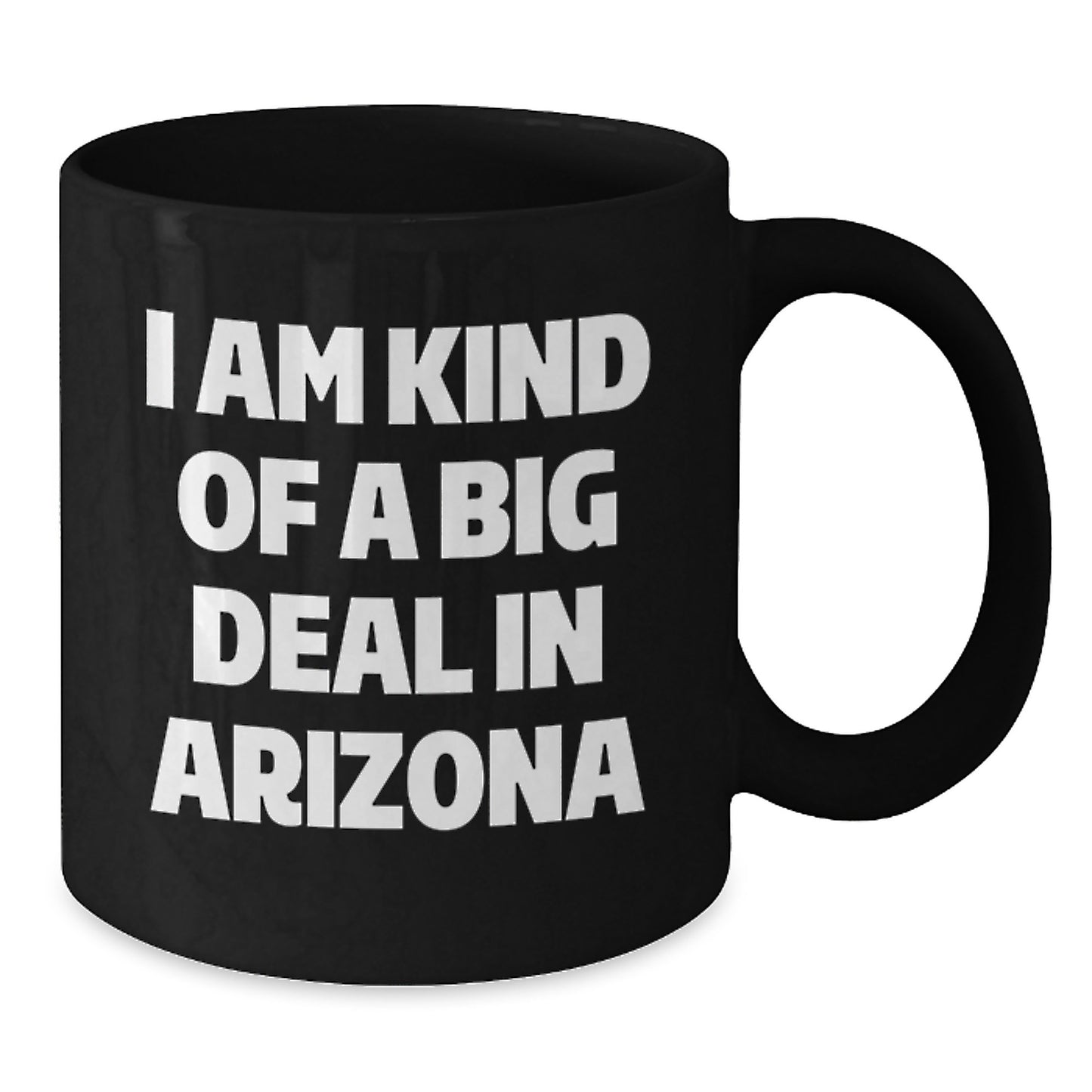 Arizona Black Coffee Mug Funny Quote Gifts for Arizona Men Friends - I Am Kind of a Prime Selection in Arizona Christmas Unique - Additional