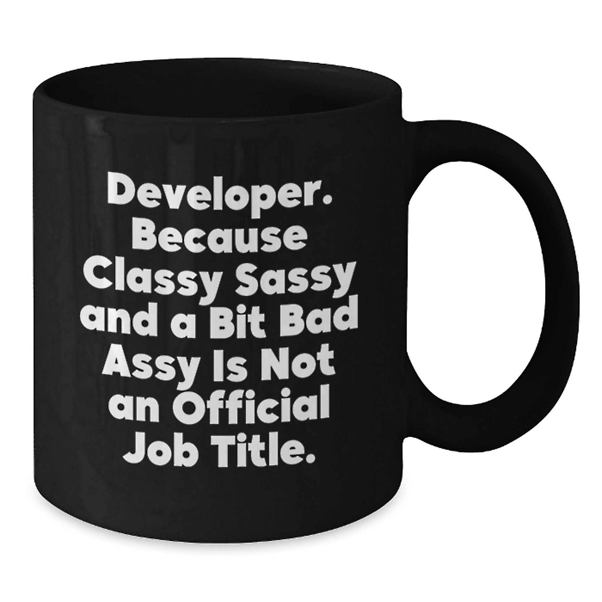 Developer Humor Funny Quote Gifts from Men for Developer, Unique Mother's Day Unique Gifts for Women, Black Coffee Mug, 11oz or 15oz, Ceramic Mug - Additional