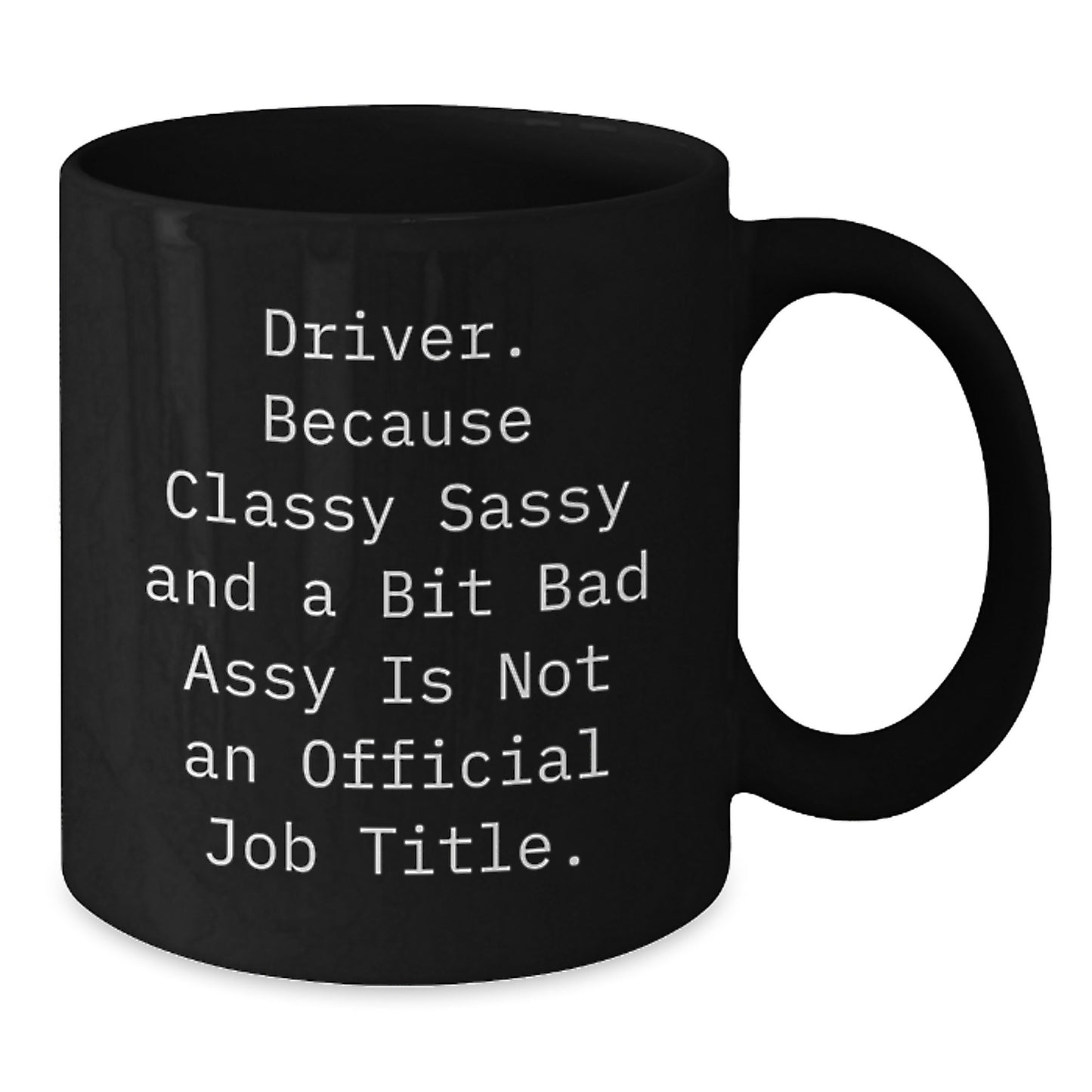 Funny Driver Gifts from Friends and Family for Driver Men and Women, Black Coffee Mug with Classy Sassy And A Bit Fearlessy Quote, Christmas Unique Ideas - Additional