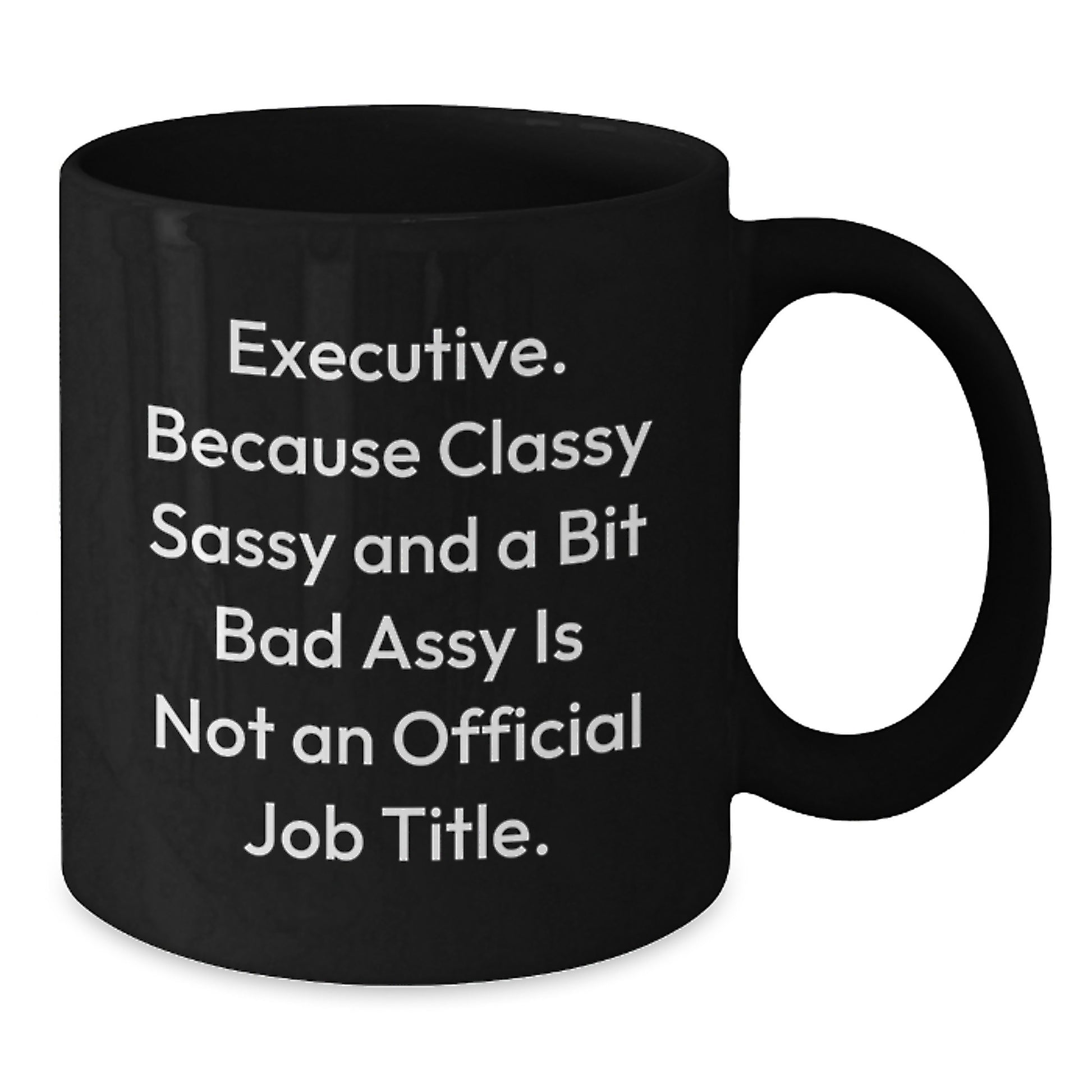 Funny Executive Humor Gifts for Mom from Friends - Black Coffee Mugs with Classy Sassy Bit of Sass - Additional
