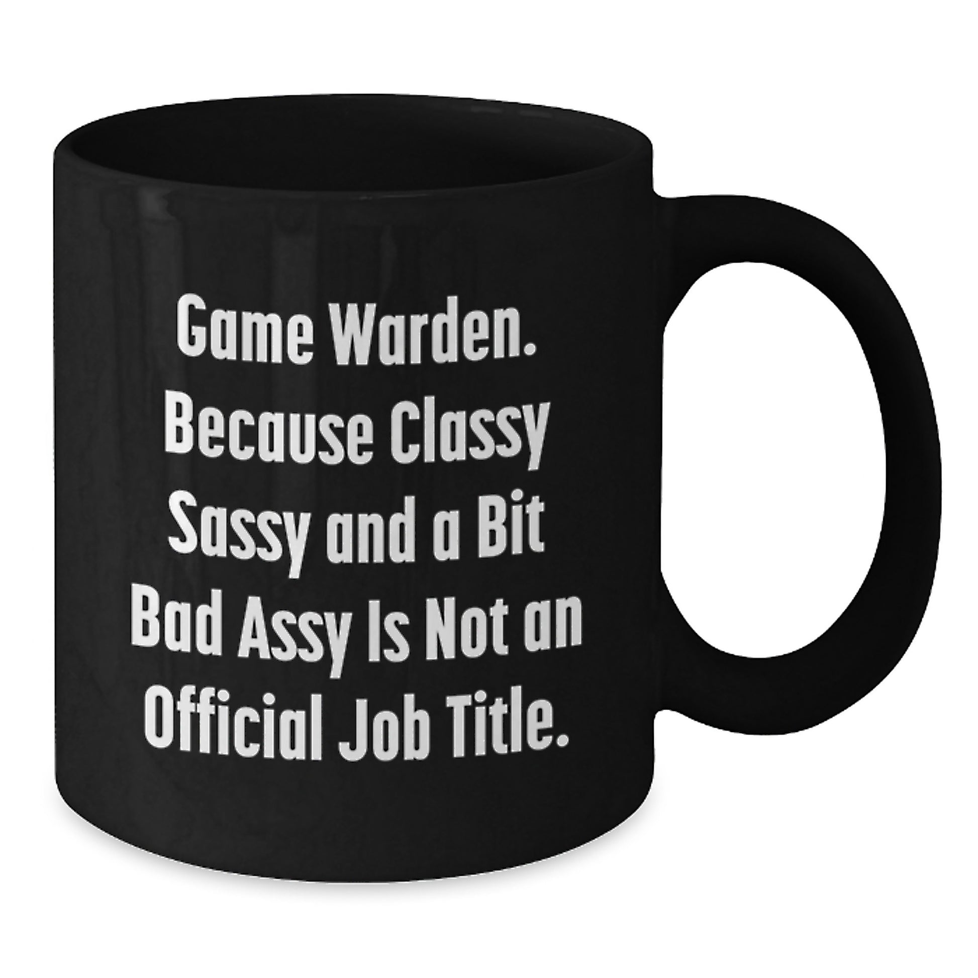 Funny Game Warden Gifts from Men to Game Warden, Black Coffee Mugs for Christmas Unique Gifts, 'Game Warden. Because Classy Sassy And A Bit Fearlessy Is Not An Official Job Title.' - Additional