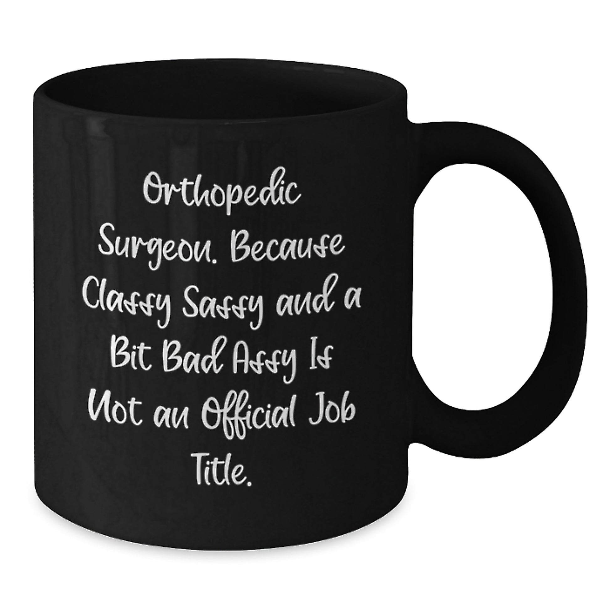 Funny Quotes Gifts for Orthopedic Surgeons, Black Coffee Mugs, Unique Christmas Unique Gifts from Friends to Family - Additional