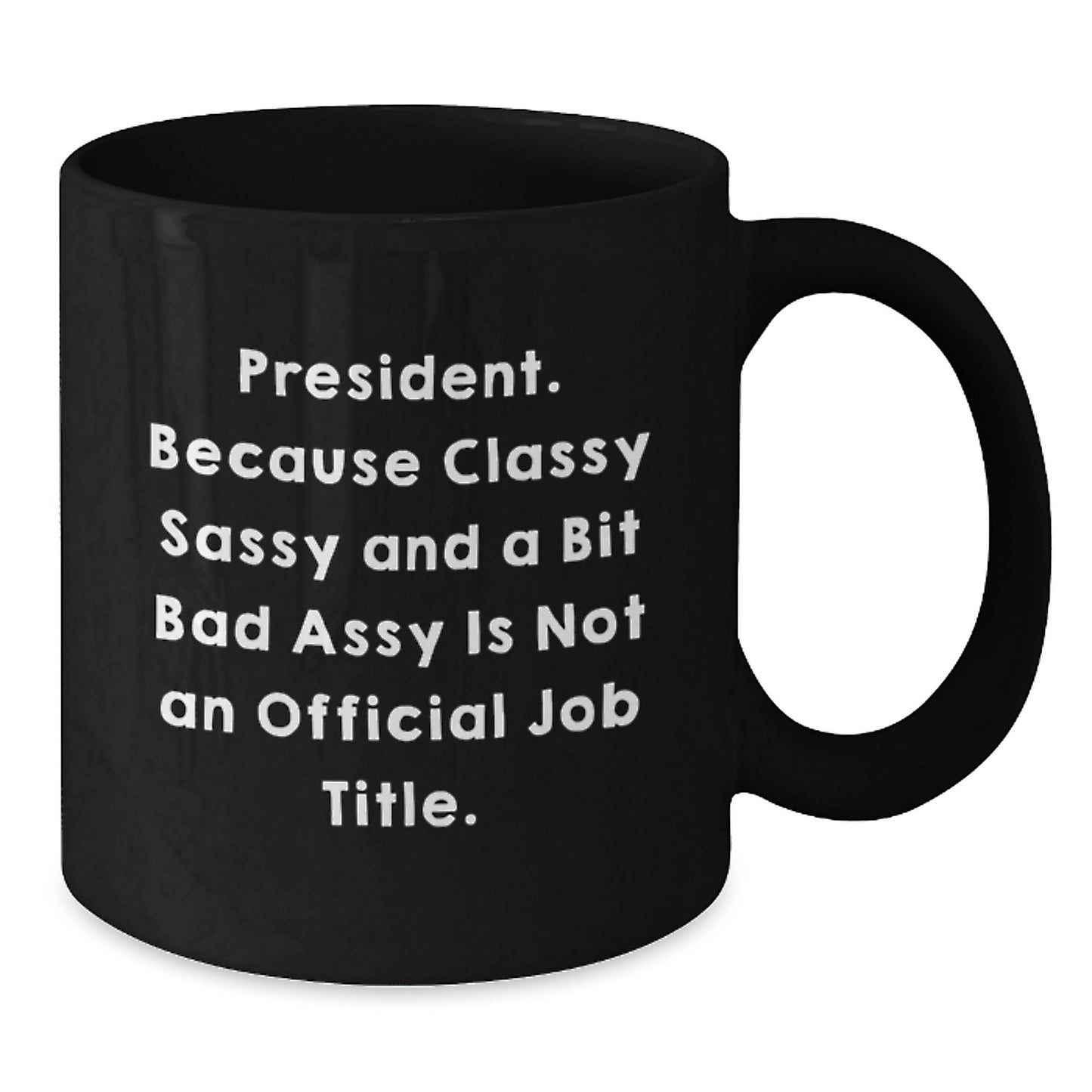 Funny President Gifts from Friends, Unique Black Coffee Mugs for President, Funny Quote President Black Coffee Mug - Additional