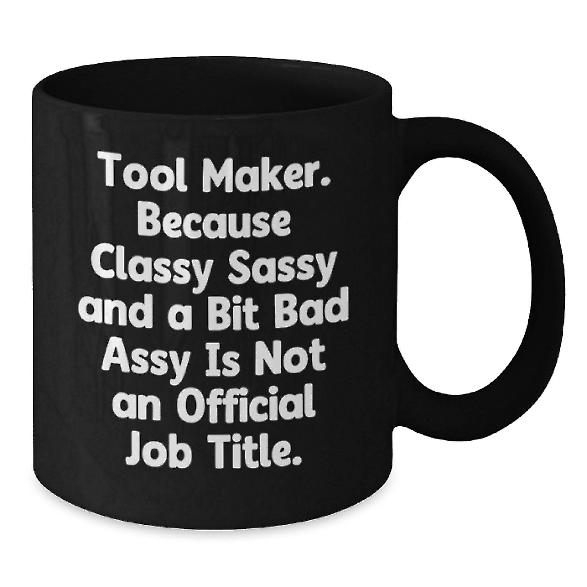 Funny Tool Maker Gifts for Him - Black Coffee Mug with Sassy Quote About Not Being a Real Job Title - Perfect Christmas Unique Gifts from Friends or Family - Additional