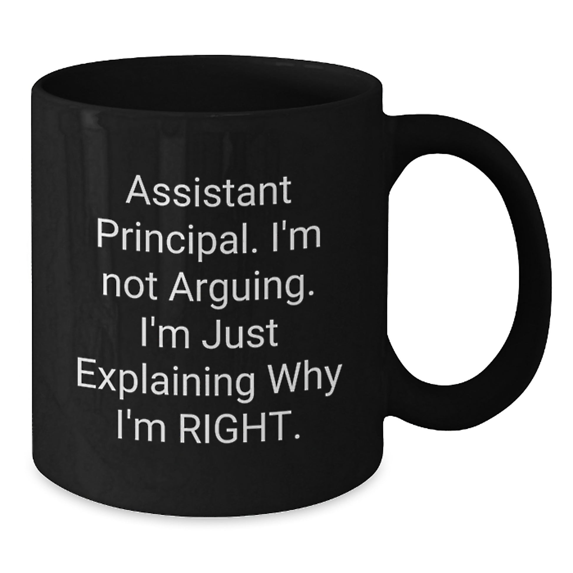 Graduation Unique Gifts for Assistant Principal, Funny Black Coffee Mug, 'I'm Not Arguing. I'm Just Explaining Why I'm Right.' Mugs for Assistant Principals, Gifts from Friends - Additional